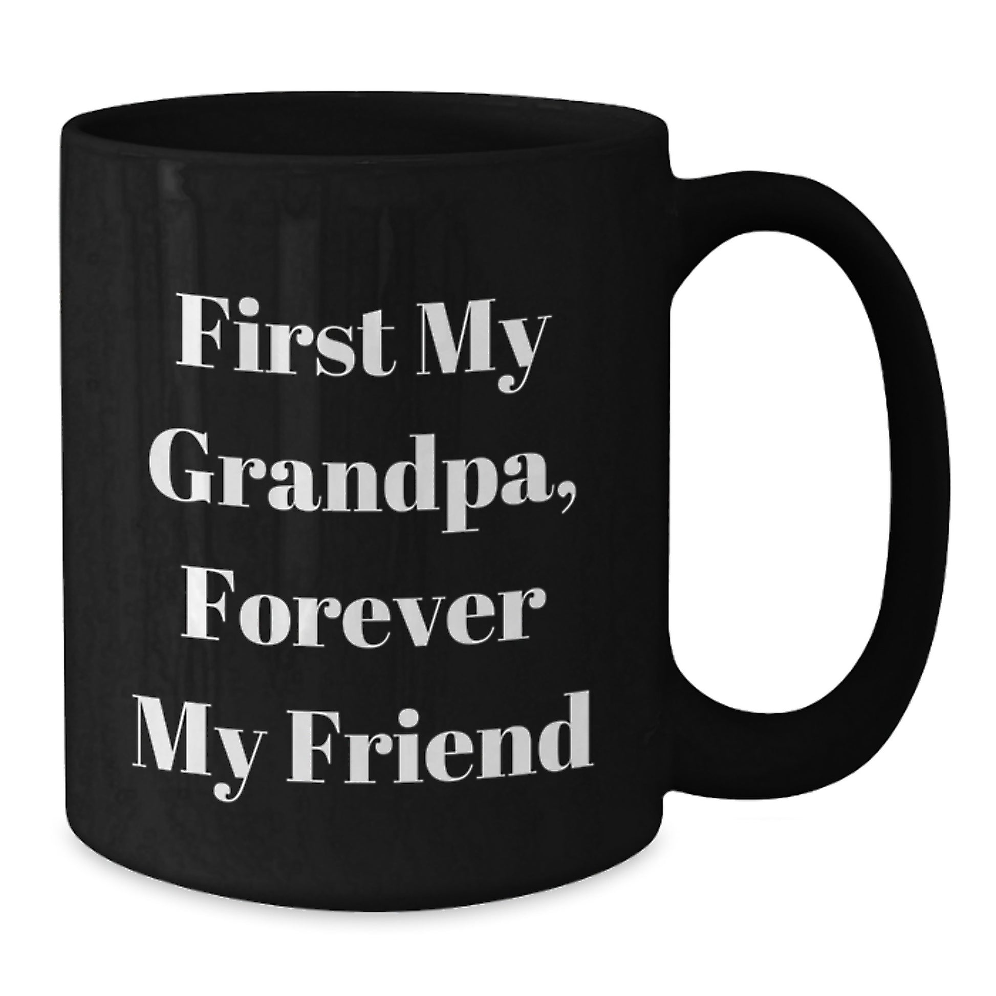 Gifts from Family to Grandpa - First My Grandpa, Forever My Friend Funny Quote Black Coffee Mug - Additional