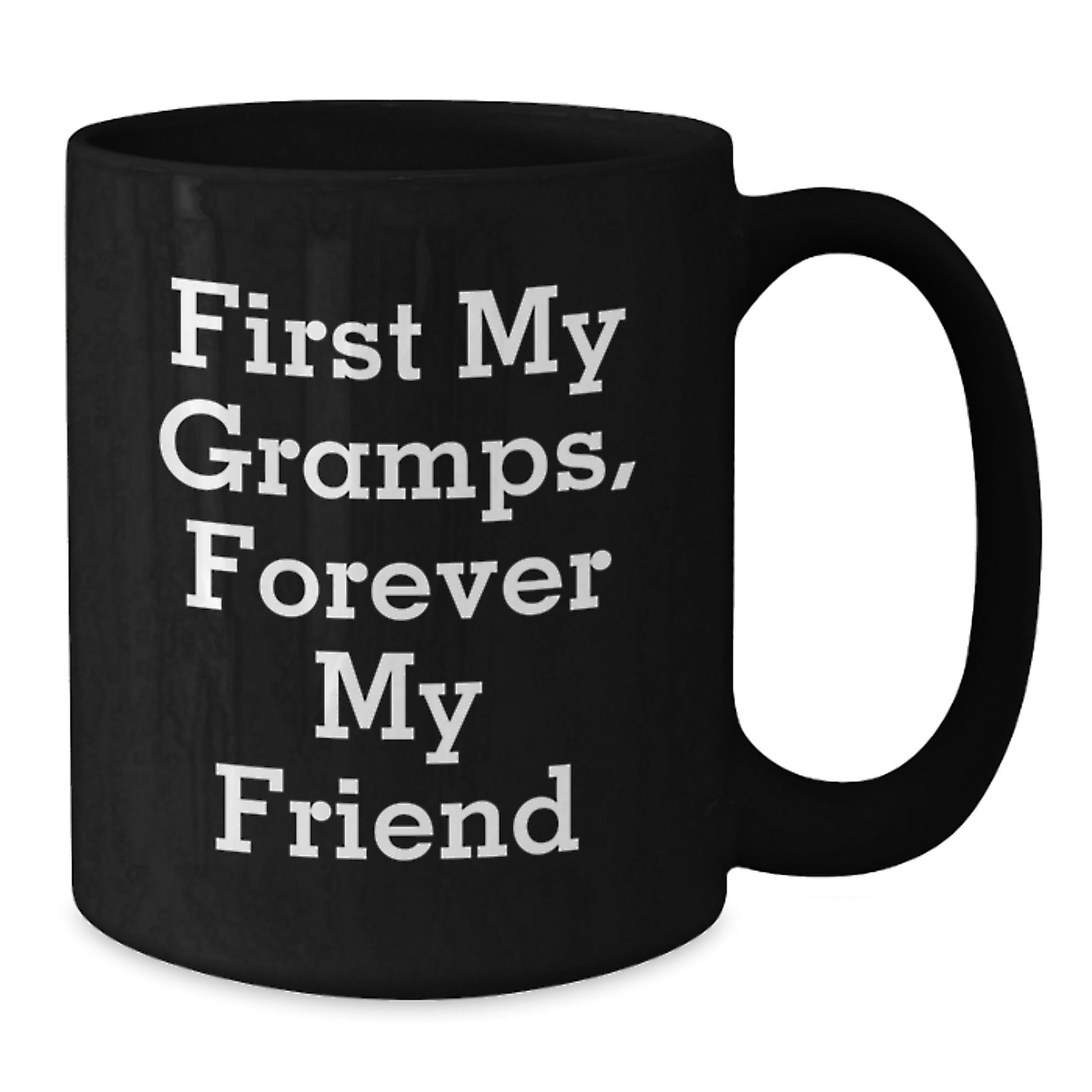Funny Gramps Gifts - First My Gramps, Forever My Friend Quote Black Coffee Mug for Him, Birthday Present from Family, Friends or Coworkers - Additional
