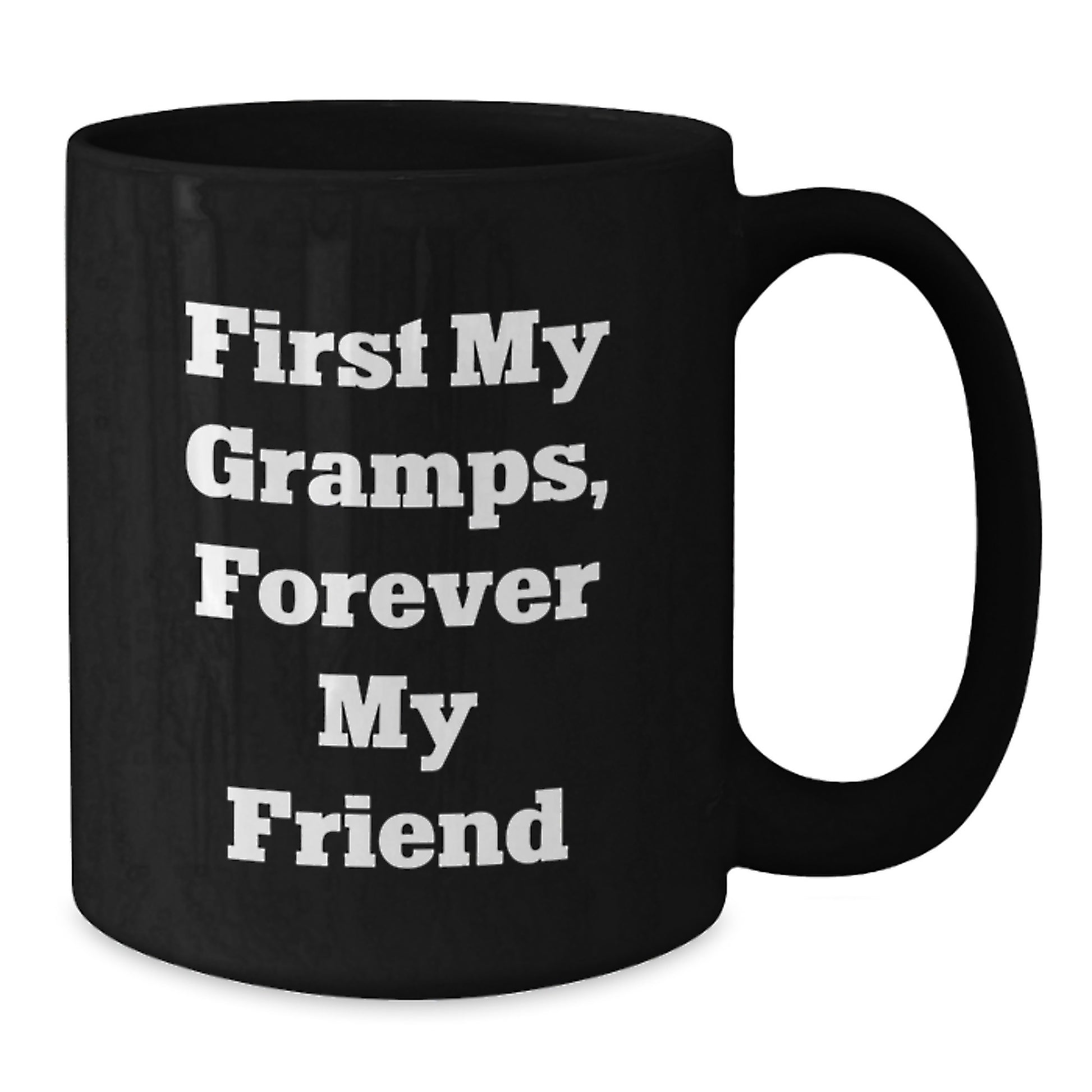 Gramps Gifts from Family, Funny Black Coffee Mug, 'First My Gramps, Forever My Friend' Quote, Birthday Unique Gifts - Additional