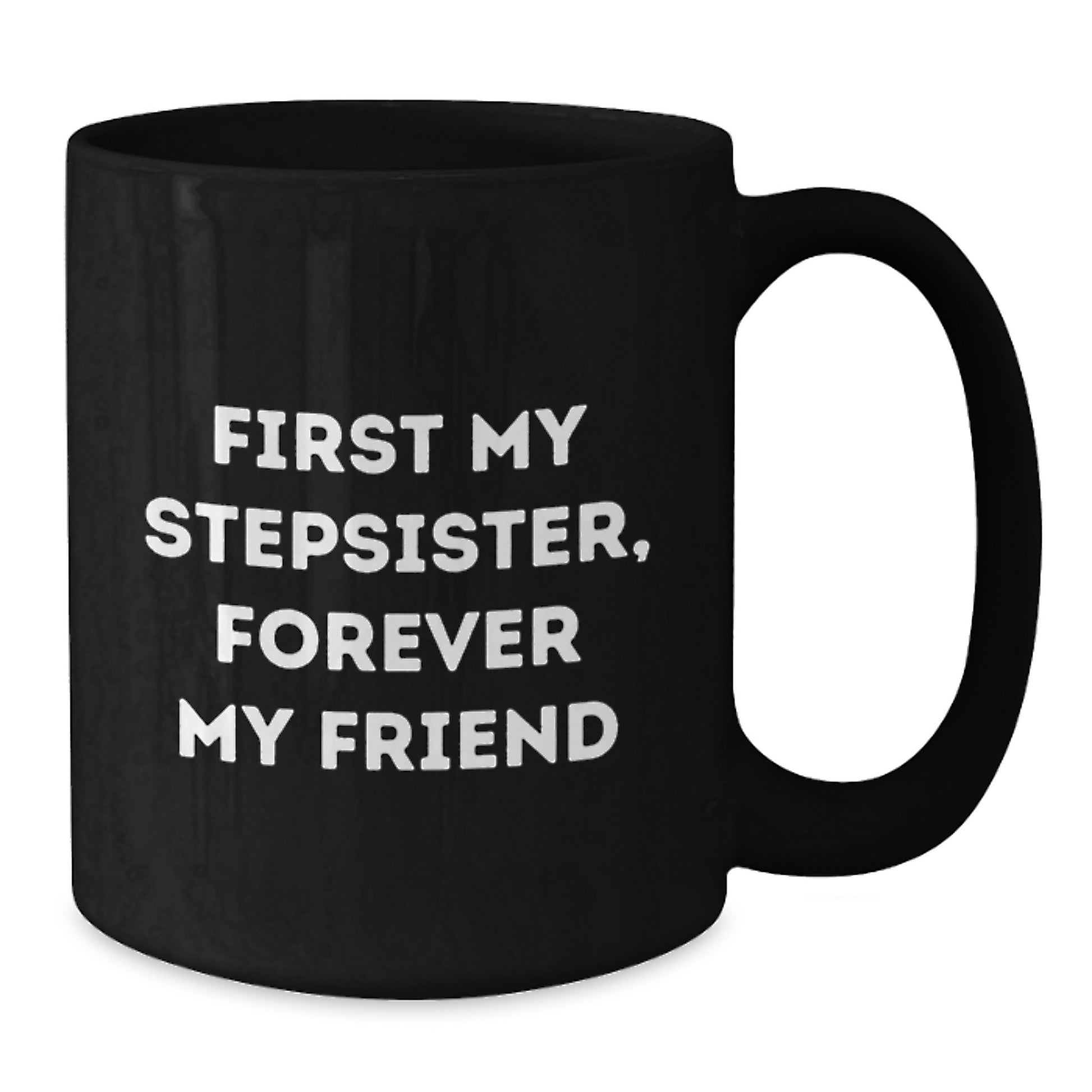 Funny Stepsister Quotes Gifts from Men, Women, Friends, Coworkers, Family for Stepsister Unique Christmas Unique Gifts, Funny Black Coffee Mug, 11oz, 15oz - Additional