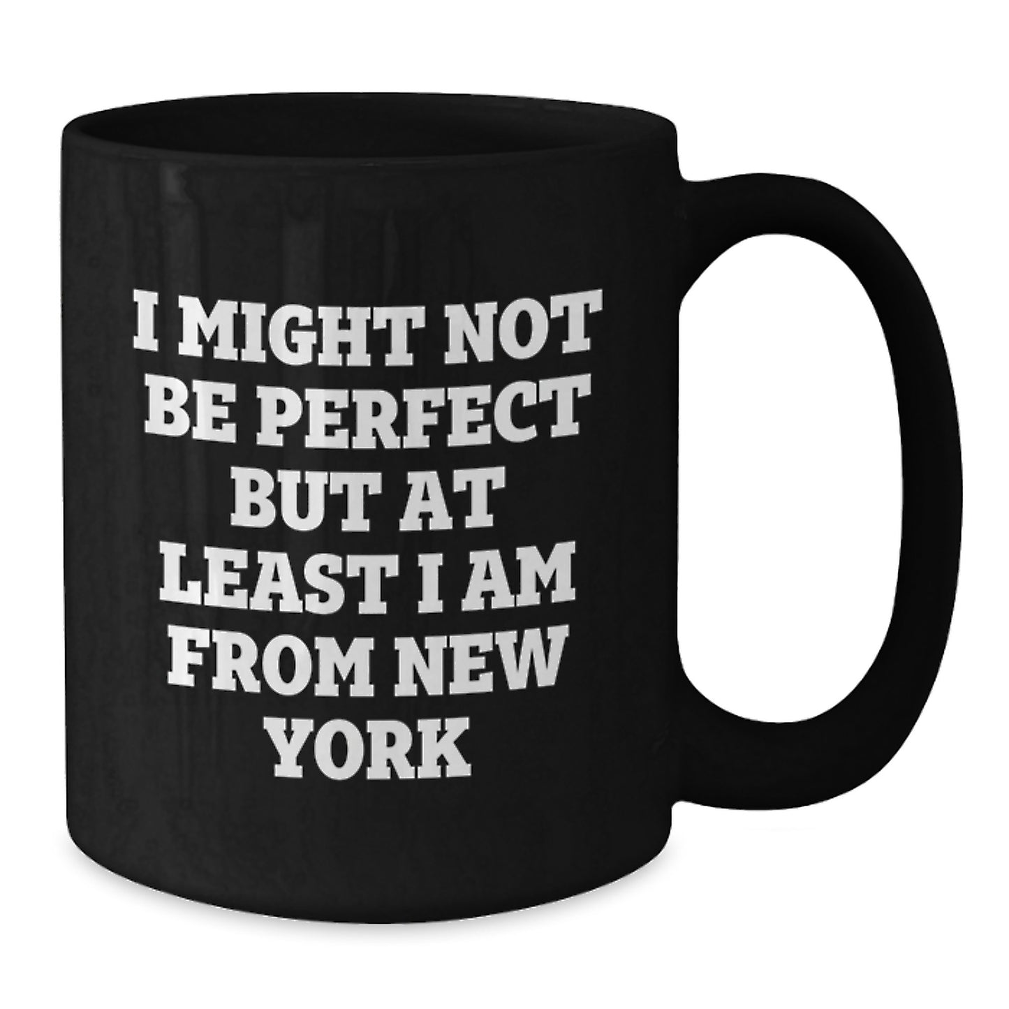 Funny New York Gifts from Friends - New York Black Coffee Mug with 'I Might Not Be Perfect But At Least I Am From New York' Quote for Birthday Unique Gifts for Men or Women - Additional