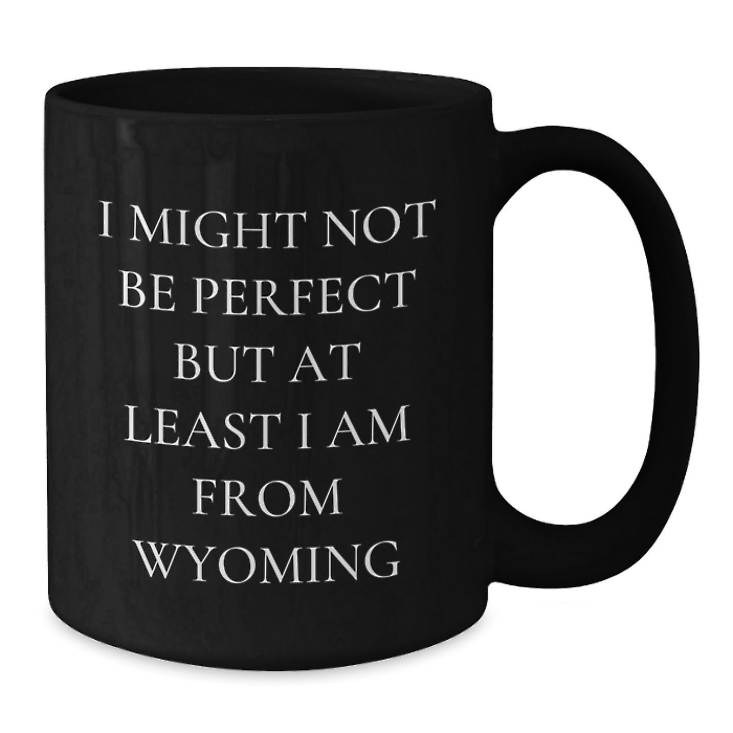 Funny Wyoming Gifts from Home - Black Coffee Mug - Perfect for Friends, Family, or Coworkers in Wyoming - Additional