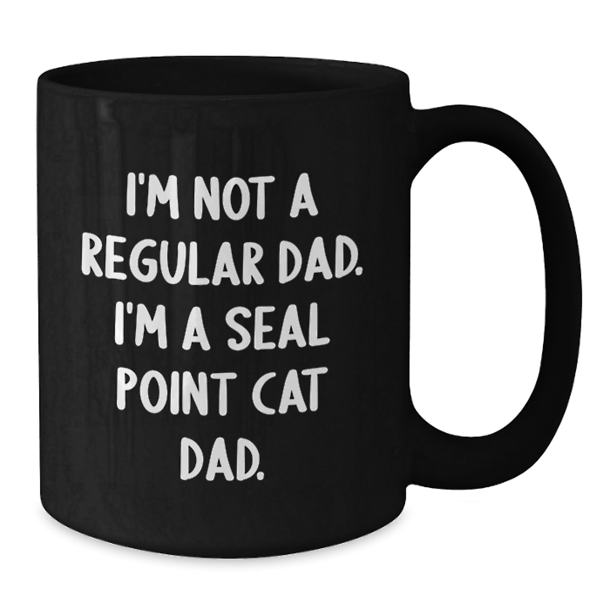 Funny Seal Point Cat Dad Christmas Unique Gifts for Men from Family - Black Coffee Mug I'm Not A Regular Dad. I'm A Seal Point Cat Dad. - Additional