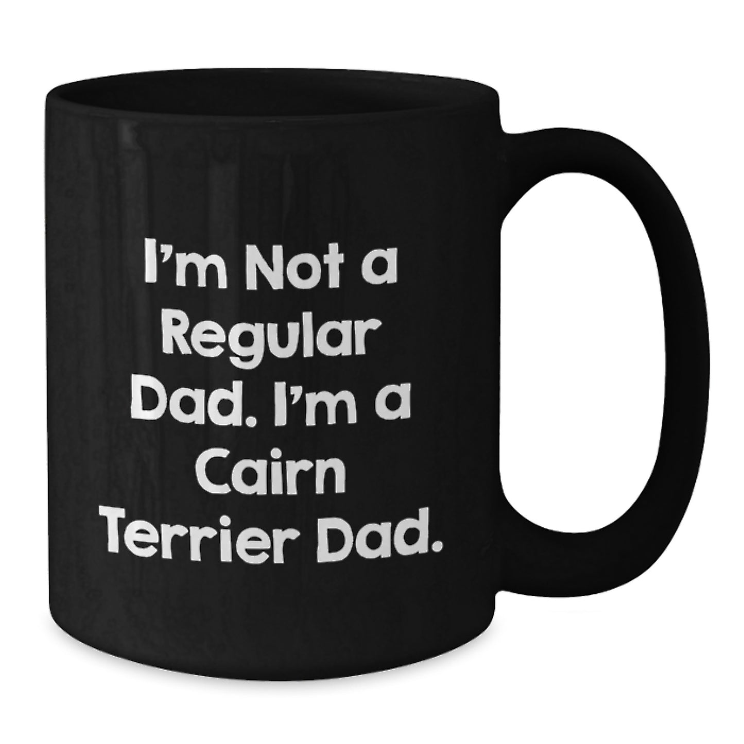 Cairn Terrier Dog Lover's Funny Quote Black Coffee Mugs - Gift from Dad to Family - Additional