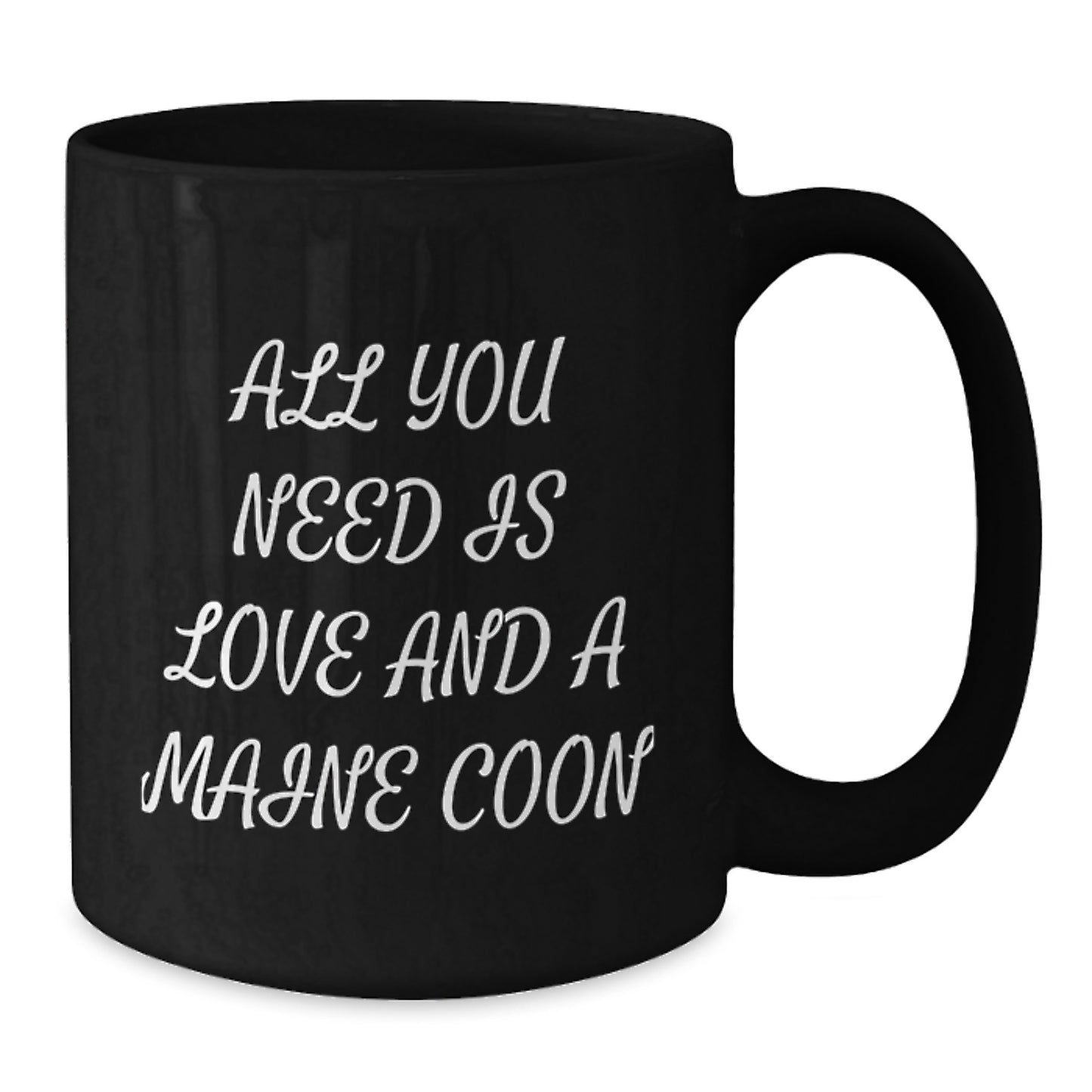 Funny Maine Coon Cat Gifts for Friends from Maine Coon Cat Lover - Christmas Unique Mug - All You Need Is Love And A Maine Coon - Additional