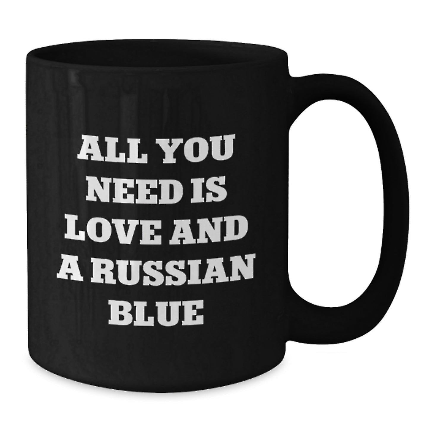 Funny Russian Blue Cat Gifts, All You Need Is Love And A Russian Blue, Birthday Unique Gifts from Friends to Family, Russian Blue Cat Lover Mug - Additional