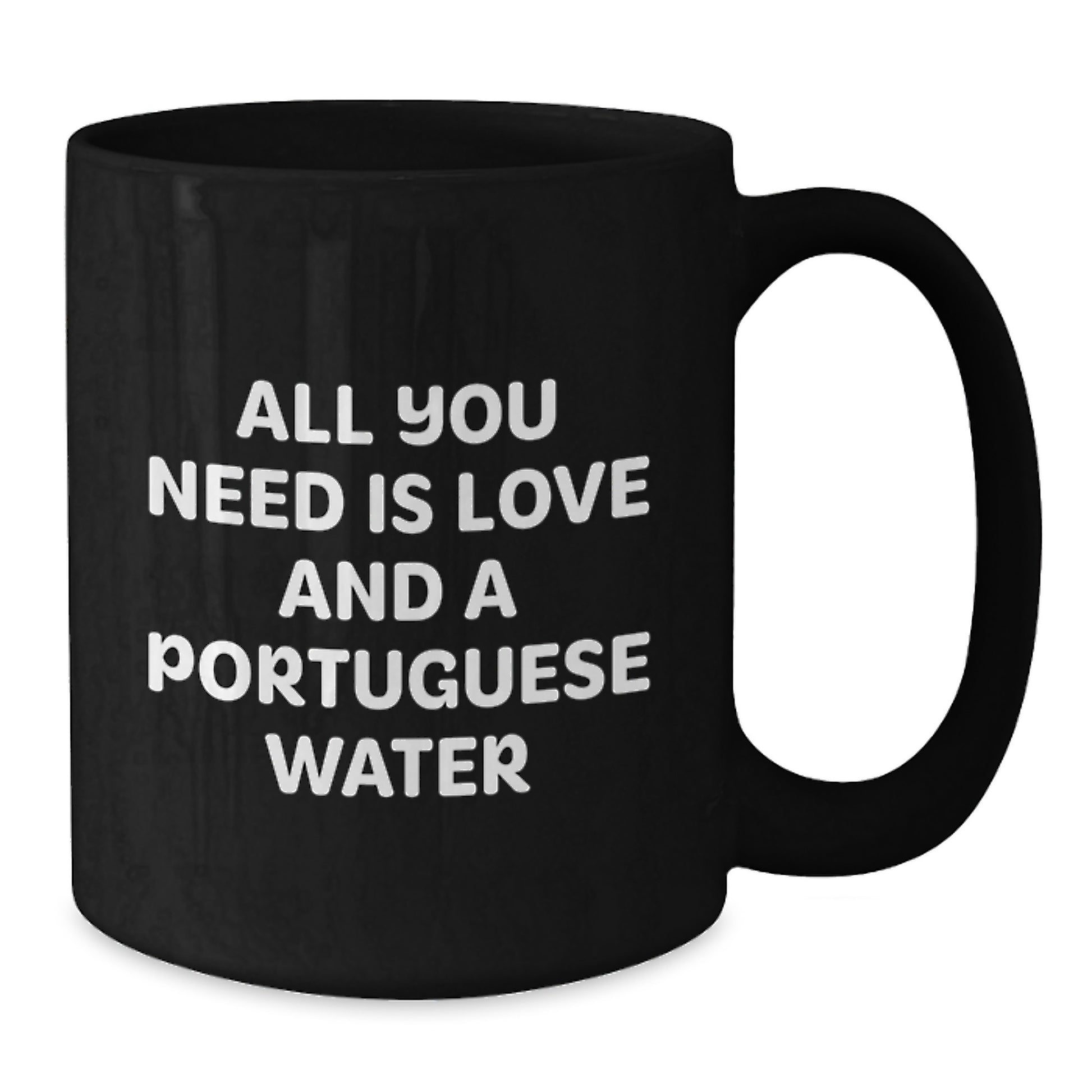 Portuguese Water Dog Lovers Gifts from Family Friends, All You Need Is Love, Funny Birthday Black Coffee Mug - Additional