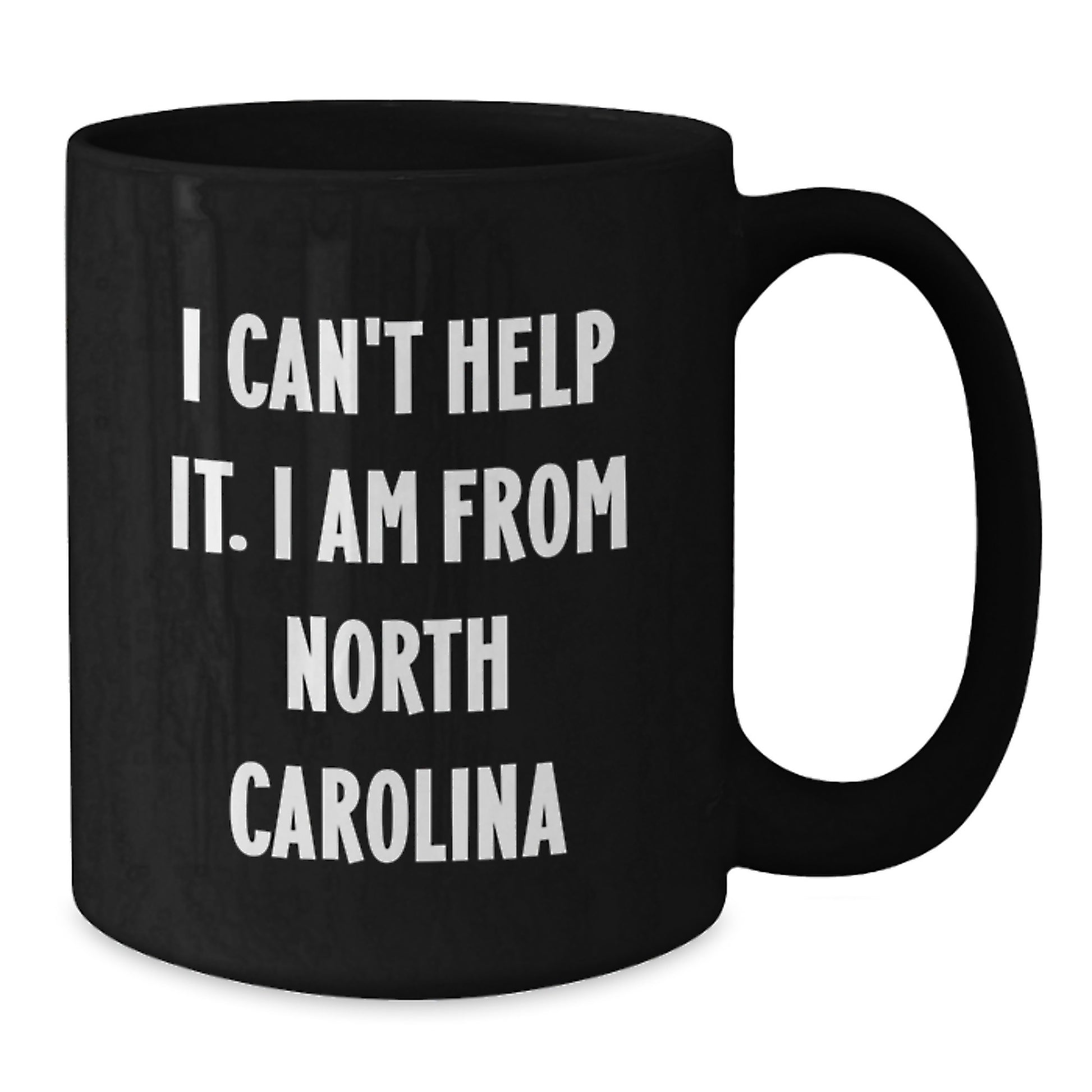 Funny Quote North Carolina Gifts for Friends from I Can't Help It. I Am From North Carolina Black Coffee Mug, Birthday Unique Gift - Additional