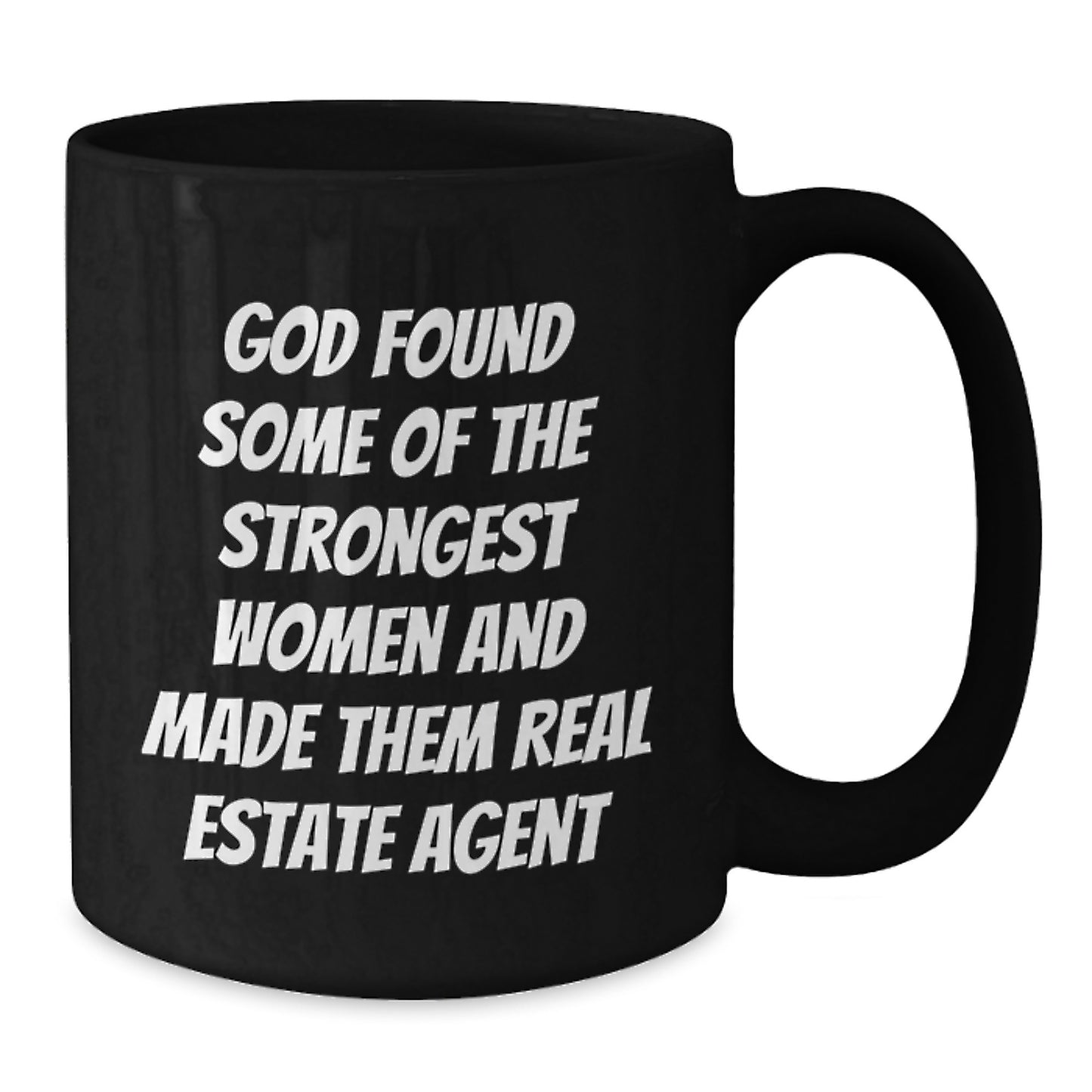 Gifts for Real Estate Agents - Funny Real Estate Agent Gift, 'God Found Some Of The Strongest Women And Made Them Real Estate Agent' Quote, Black Coffee Mug, Christmas Unique Gifts from Friends - Additional