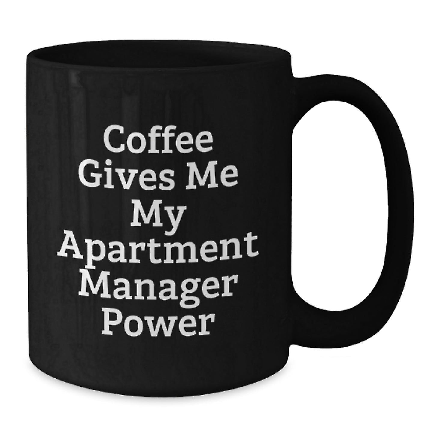 Funny Apartment Manager Gifts from Friends for Men - Black Coffee Mug with 'Coffee Gives Me My Apartment Manager Power' Quote - Unique Christmas Unique Gifts - Additional