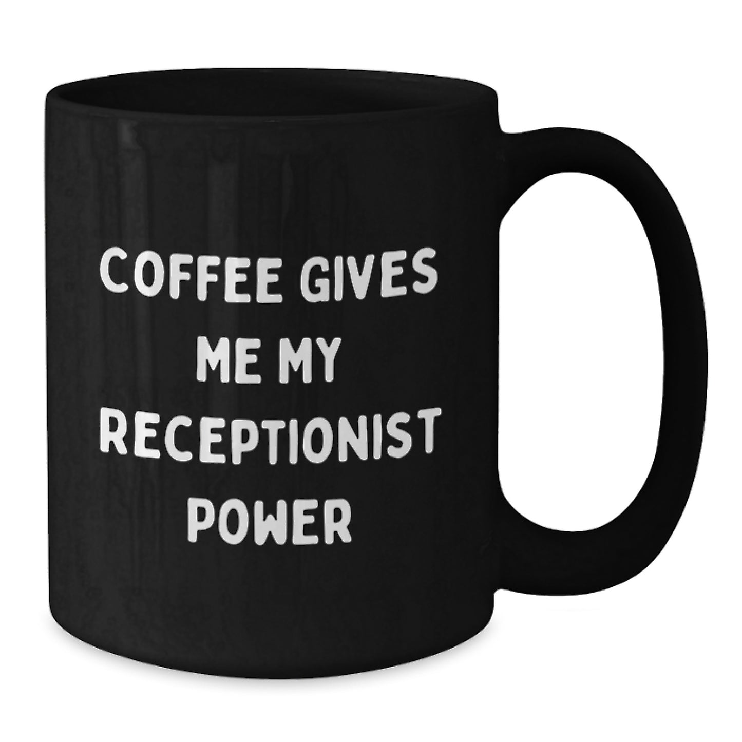 Funny Receptionist Gifts from Friends - 'Coffee Gives Me My Receptionist Power' Black Coffee Mug for Birthday - Additional