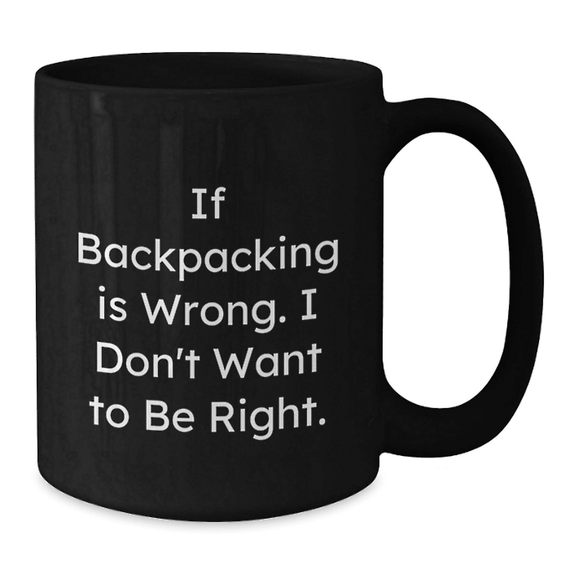 Funny Backpacking Quotes Gifts from Men Friends to Christmas Unique Gifts for Backpacking Lovers - Black Coffee Mug - Additional