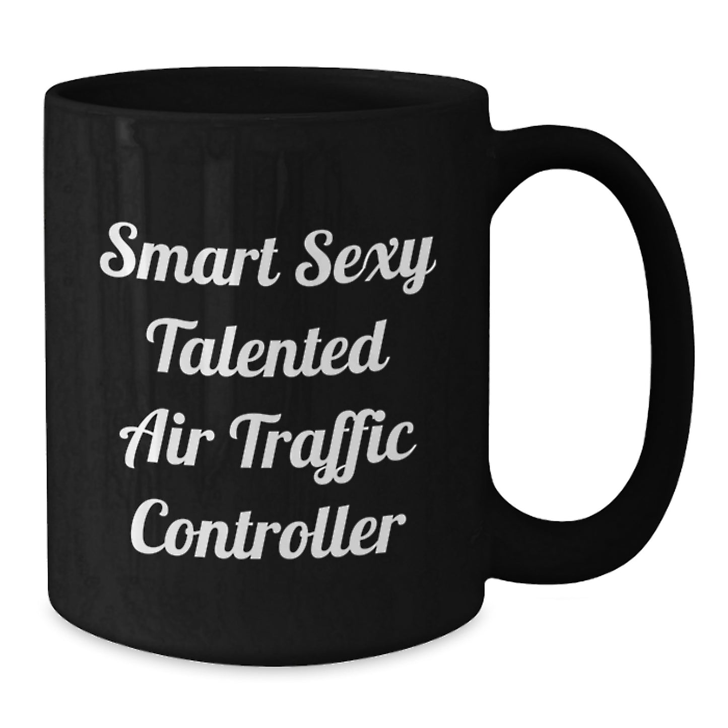 Smart Sexy Talented Air Traffic Controller Christmas Unique Gifts for Men Women Friends Coworkers Black Coffee Mug - Funny Quote for Air Traffic Controller - Additional
