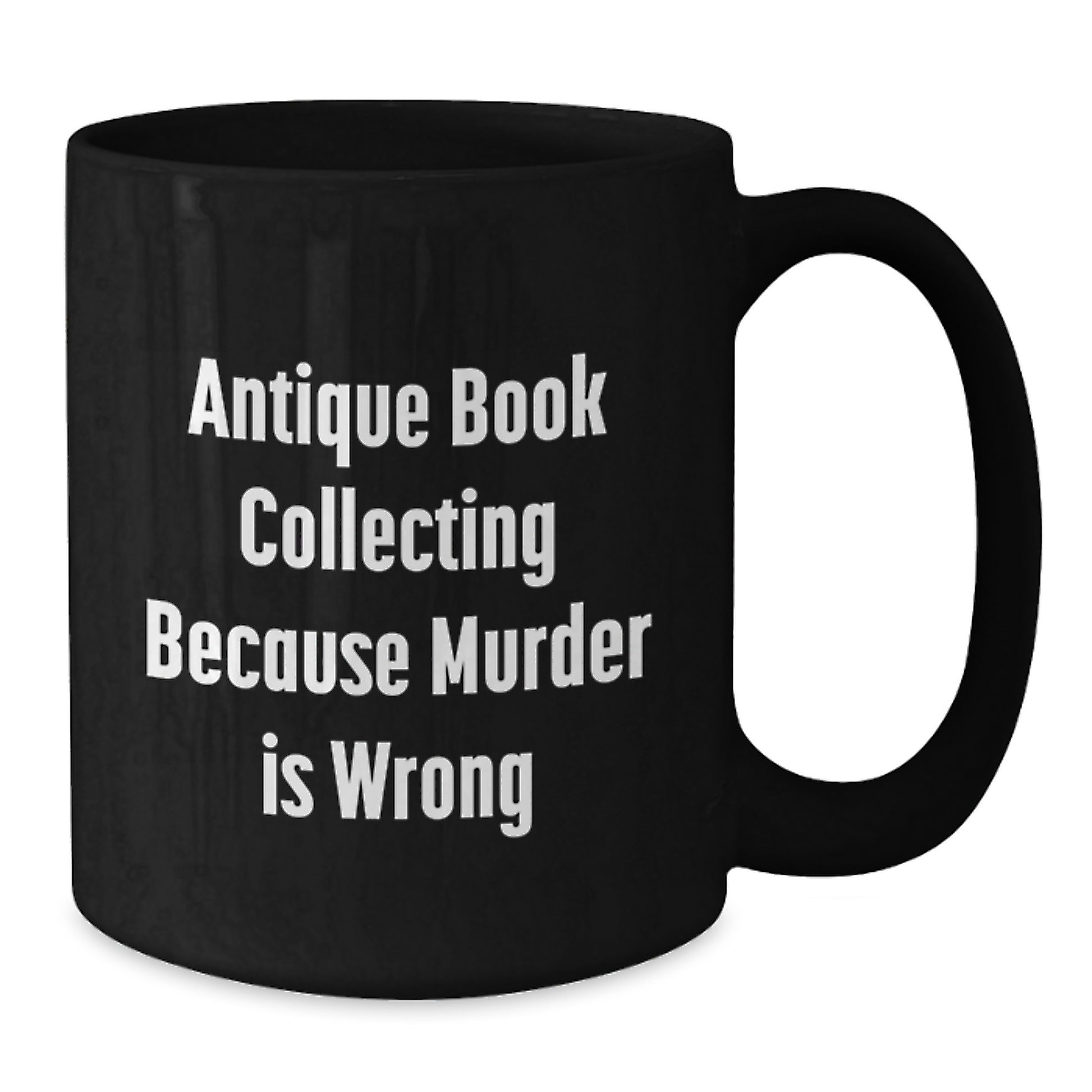 Antique Book Collecting Gifts for Men, Funny Quote from Women, Black Coffee Mug, Birthdays, Gifts from Family, Gifts for Book Lovers - Additional