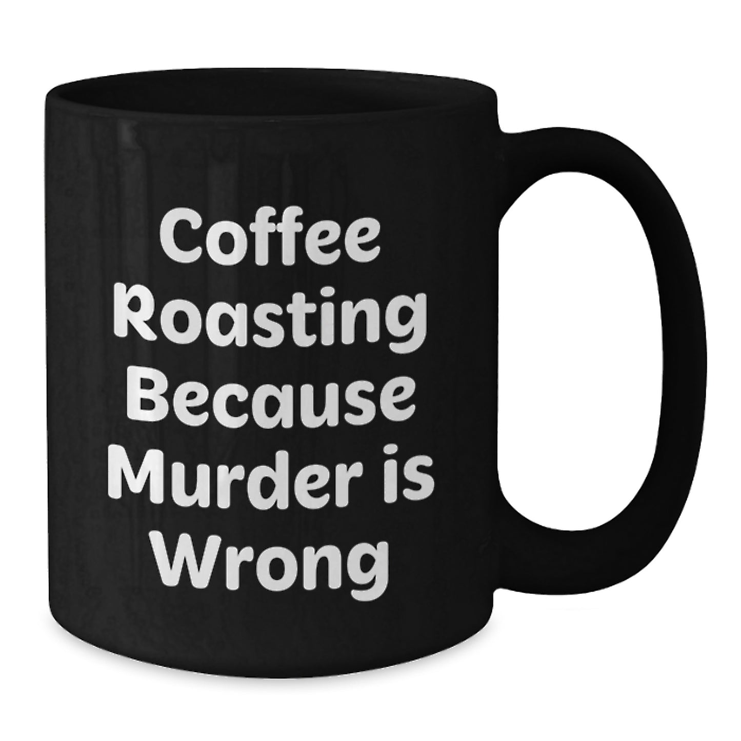 Funny Coffee Roasting Gifts from Friends for Coffee Lovers, Black Coffee Mug, Christmas Unique Presents, 'Coffee Roasting Because Murder Is Wrong' - Additional
