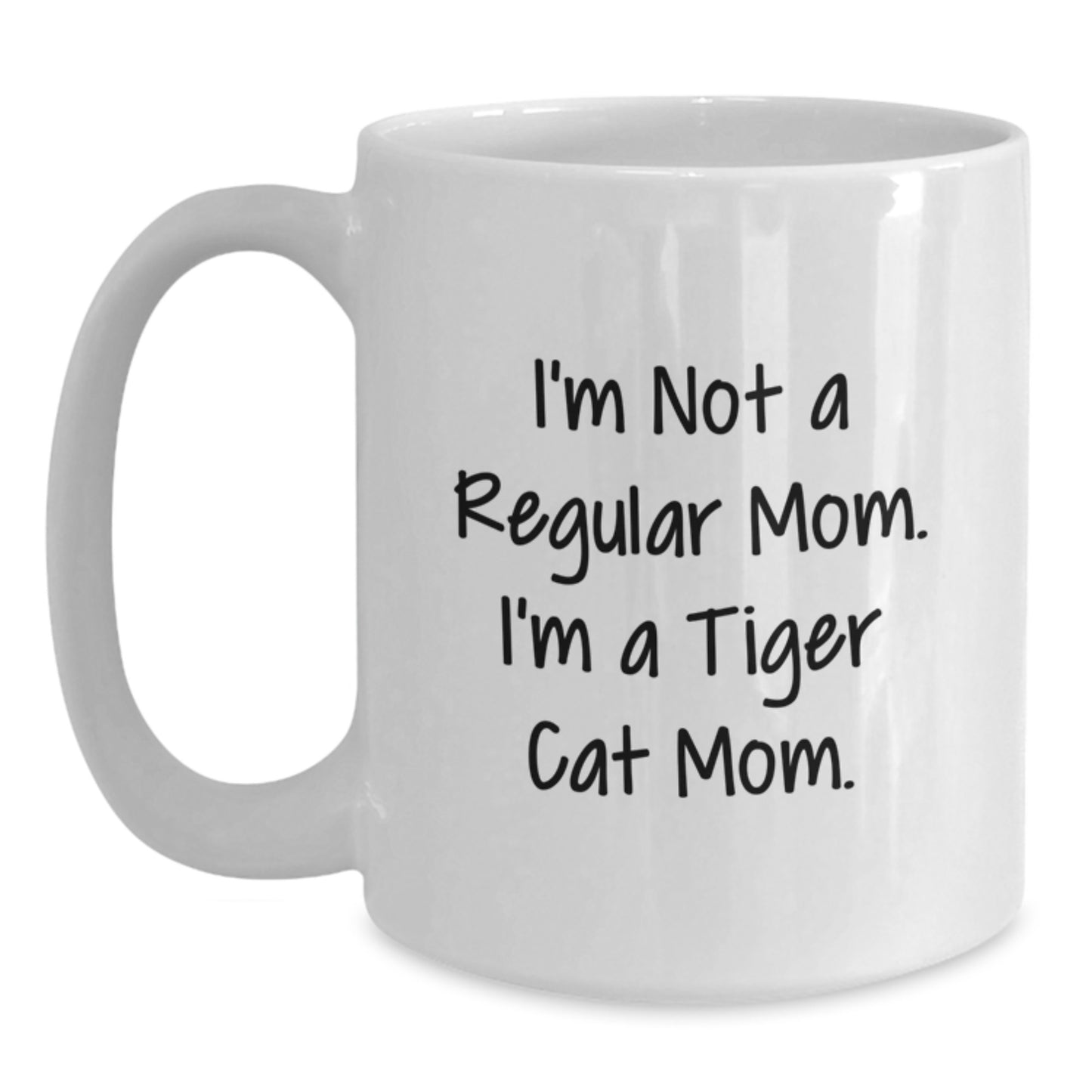 Funny Tiger Cat Mom Gifts from Friends for Birthday Unique Tiger Cat Mom, I'm Not A Regular Mom. I'm A Tiger Cat Mom. White Coffee Mug, 11oz or 15oz, Ceramic, Microwave and Dishwasher Safe - Main