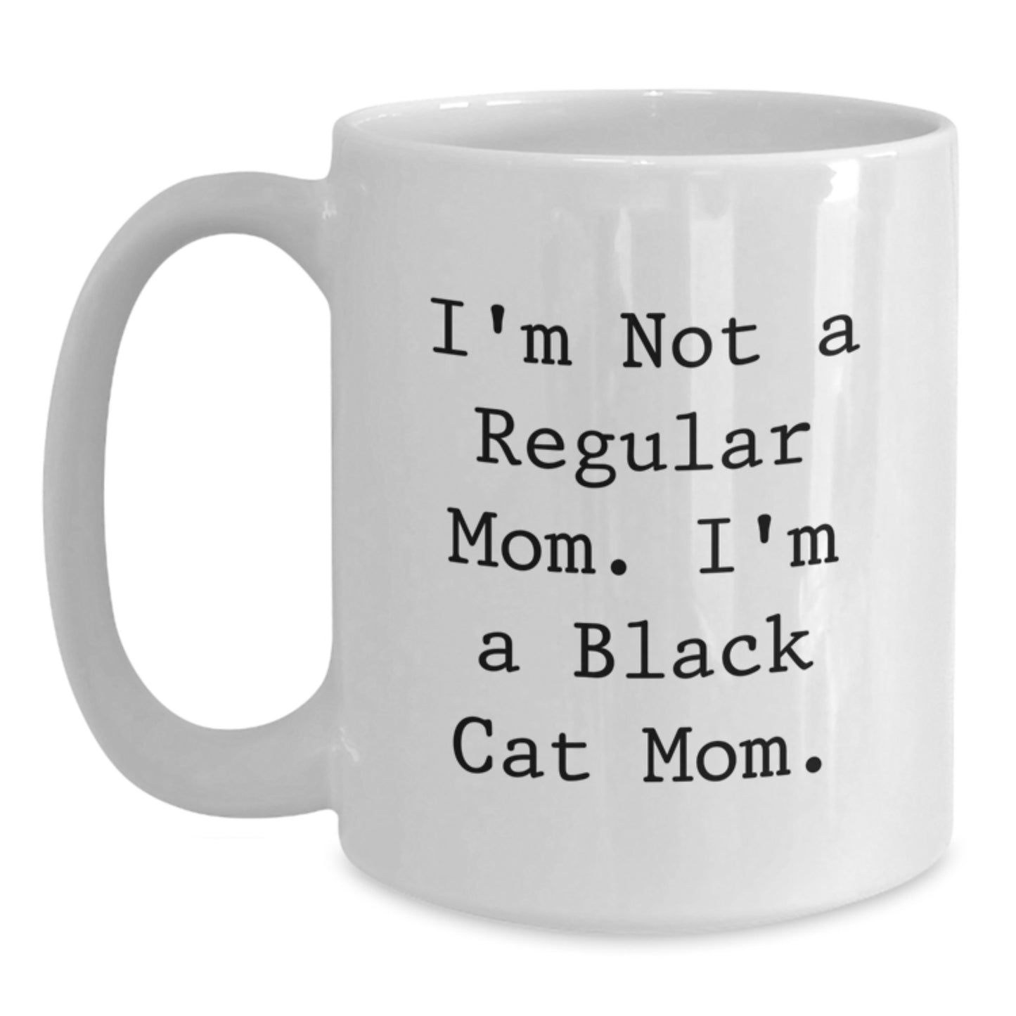 Funny Black Cat Mom Gifts from Friends for Birthday Unique White Coffee Mug, I'm Not A Regular Mom. I'm A Black Cat Mom. - Main