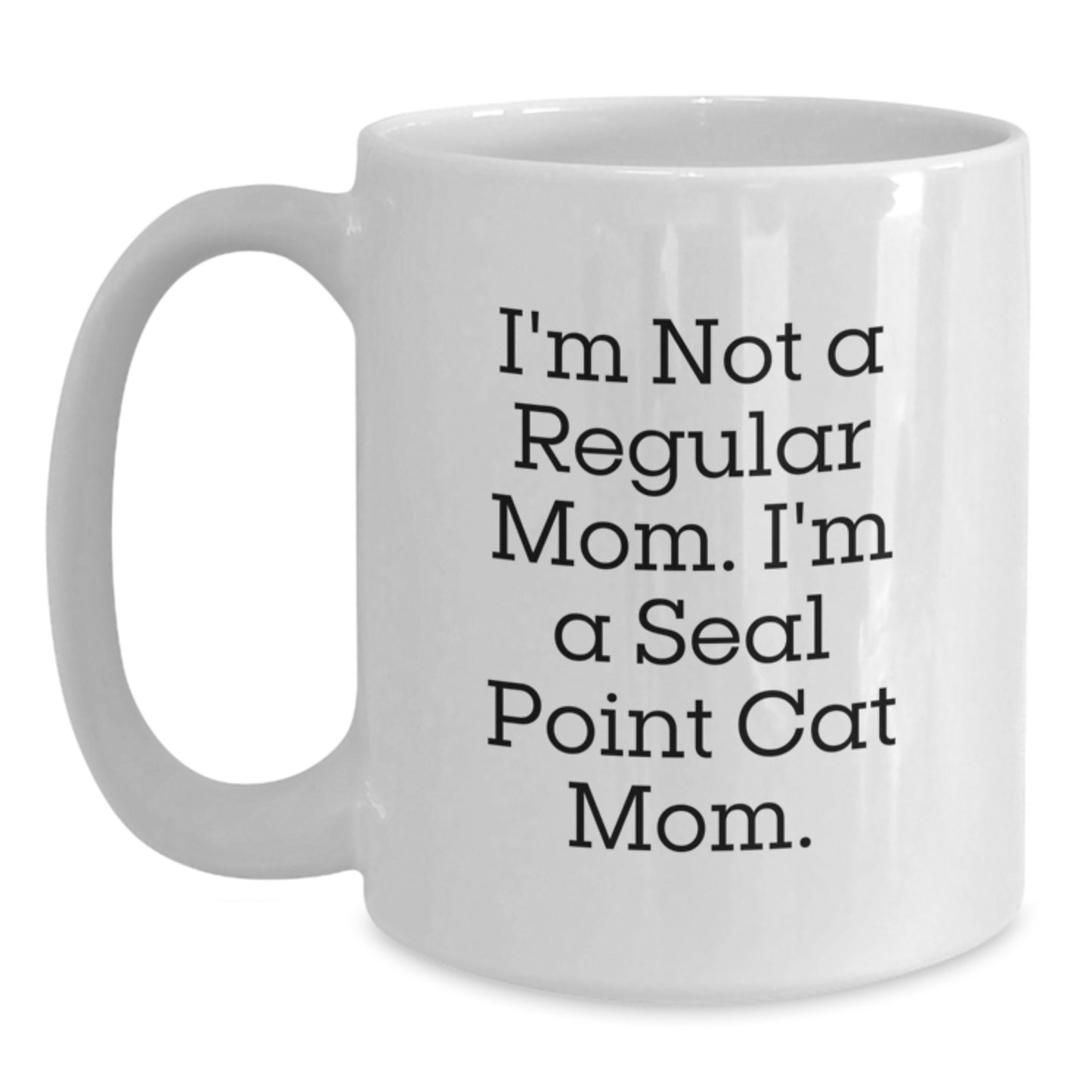 Seal Point Cat Mom White Coffee Mug, Funny Quote Gift for Friends, Birthday Unique Gifts from Mom, Gifts for Seal Point Cat Enthusiasts - Main