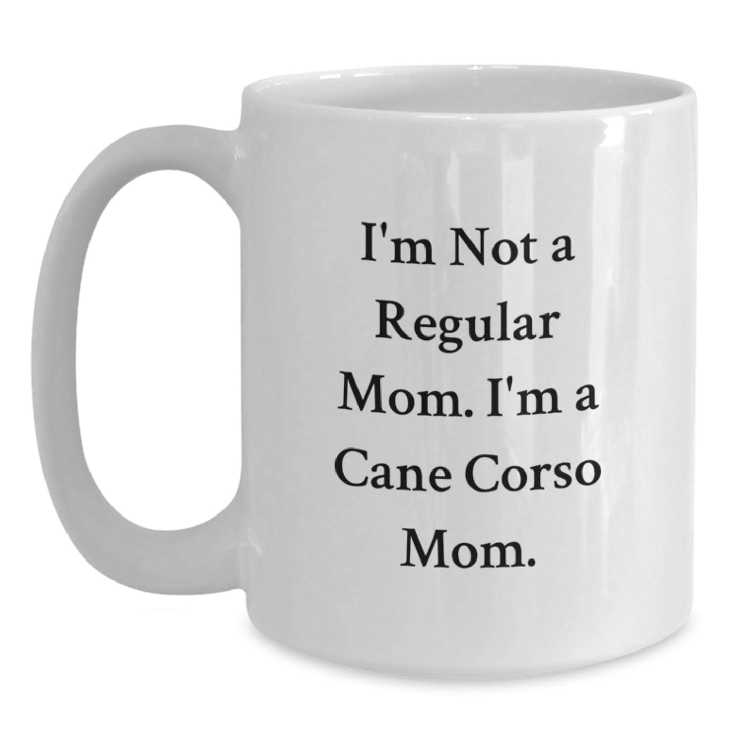 Cute Cane Corso Dog Mom Funny White Coffee Mug Gifts from Women to Friends and Family on Birthday - Main