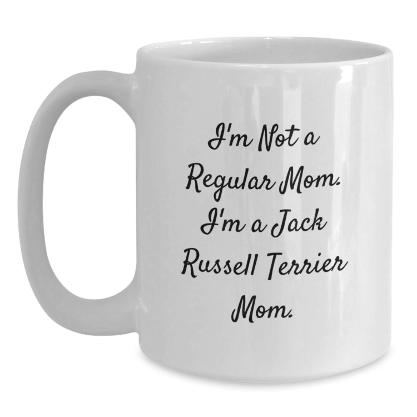 Funny Jack Russell Terrier Dog Mom Gifts, White Coffee Mug, I'm Not A Regular Mom. I'm A Jack Russell Terrier Mom. - Gifts from Mom for Jack Russell Terrier Dog Mom - Birthday Unique Gifts - Main