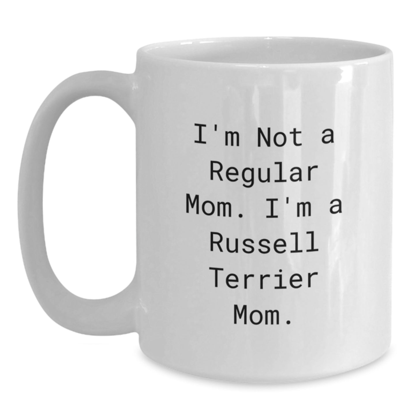 Funny Russell Terrier Dog Mom Gifts from Friends to Russell Terrier Dog Lovers - I'm Not A Regular Mom. I'm A Russell Terrier Mom. White Coffee Mug for Birthday - Main