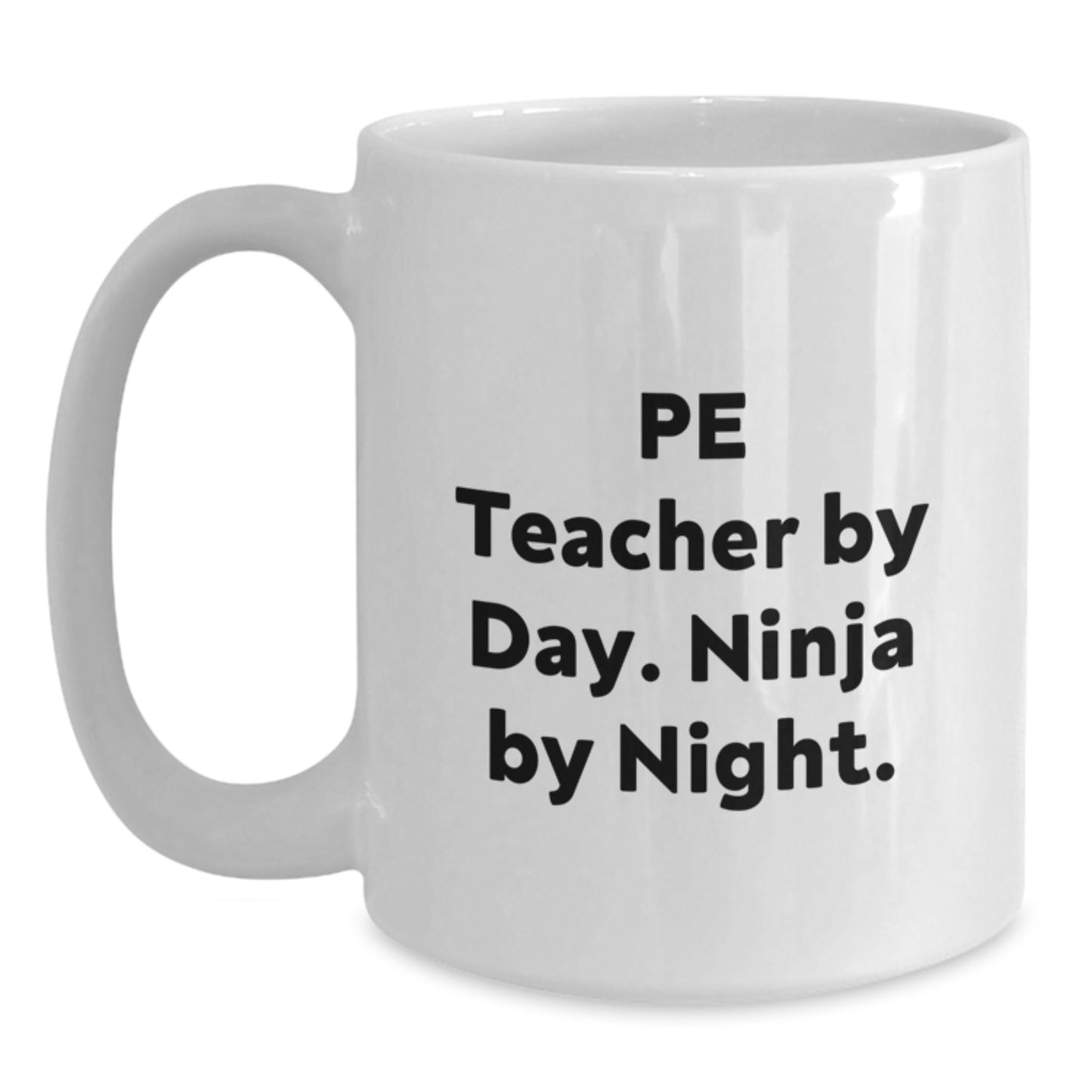 PE Teacher Gifts, Funny White Coffee Mug, 'Pe Teacher By Day. Ninja By Night.' for Birthday, Gifts from Friends - Gifts for PE Teacher - Main