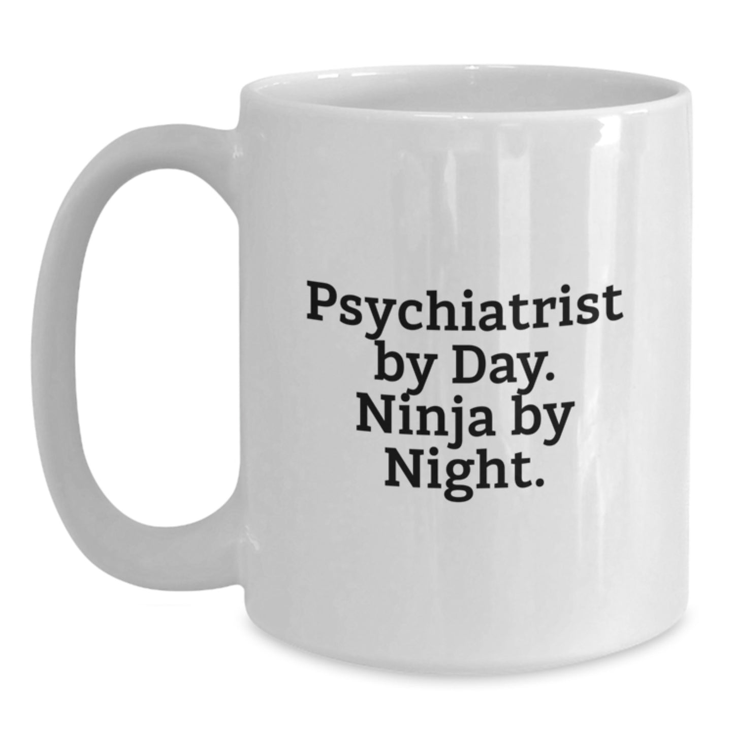 Psychiatrist Gifts - Funny White Coffee Mug - 'Psychiatrist By Day. Ninja By Night.' for Birthday from Friends - Main