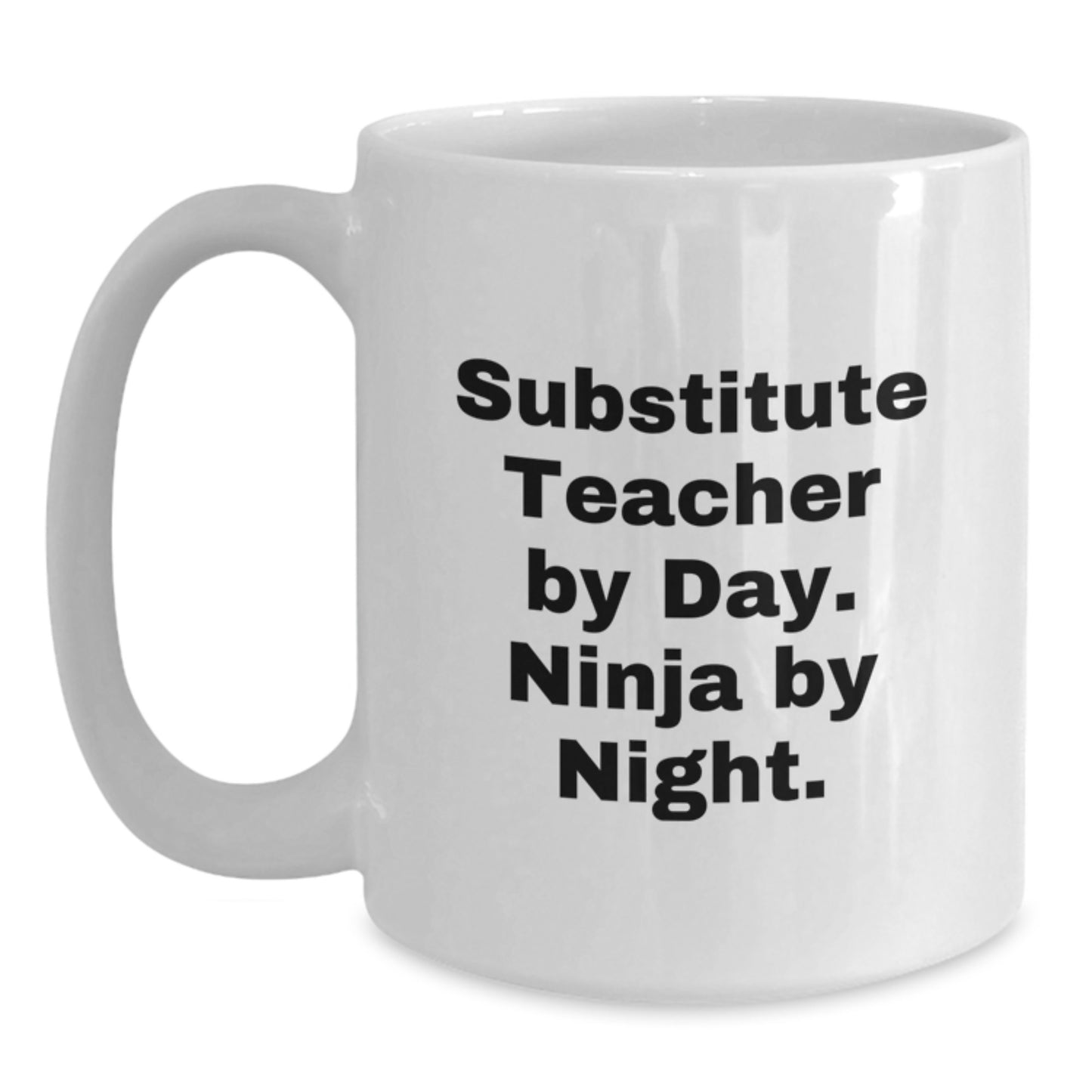 Funny Substitute Teacher Gifts, White Coffee Mug for Birthday, 'Substitute Teacher By Day. Ninja By Night.' - Gifts from Friends and Family for Substitute Teacher - Main