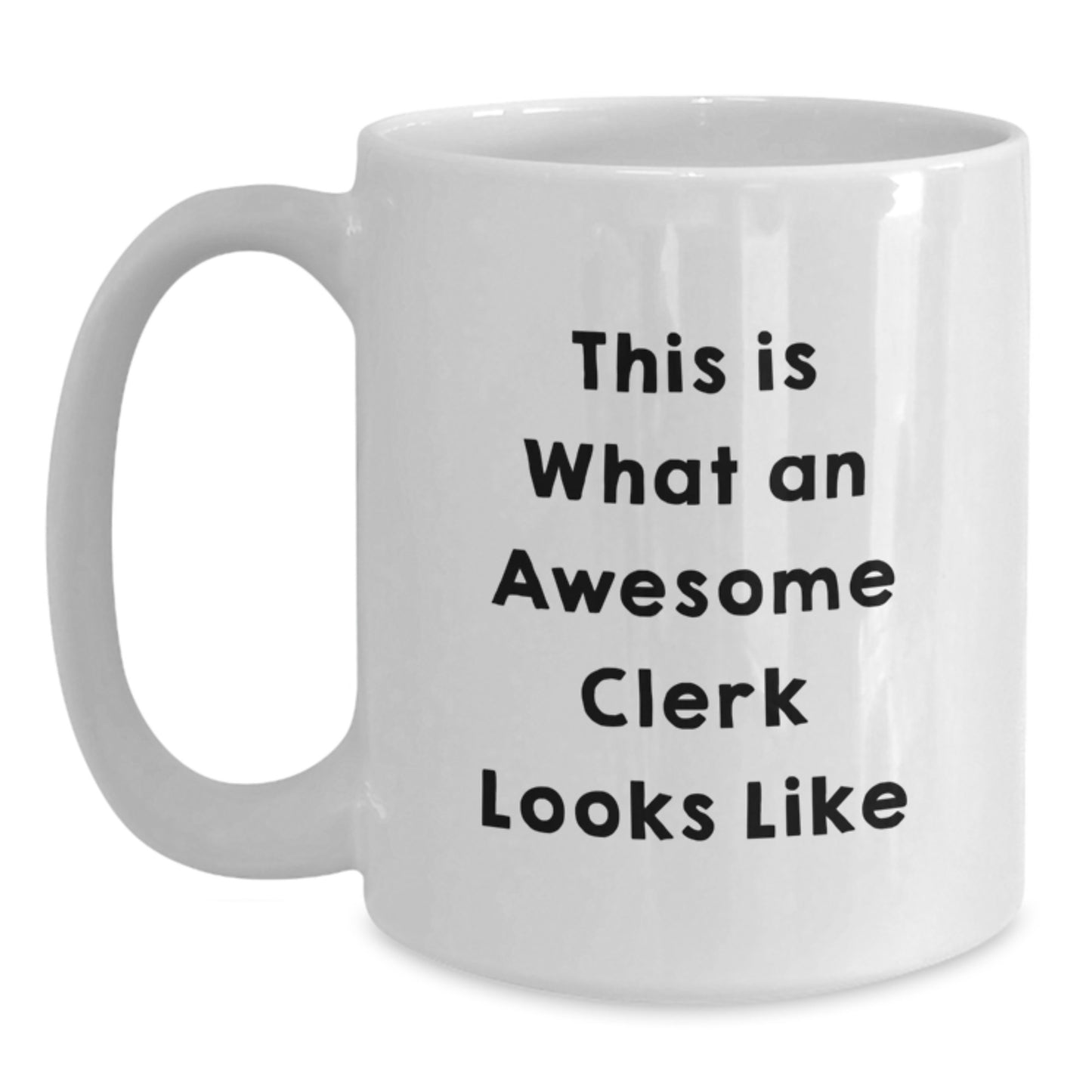 Funny Clerk Gifts Quotes White Coffee Mug for Birthday, Gifts from Friends or Family to Awesome Clerks - Main