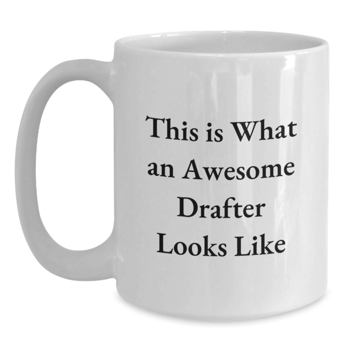 Funny Drafter Gifts, This Is What An Awesome Drafter Looks Like, White Coffee Mug for Birthday, Gifts from Men to Drafter, Gifts for Drafter - Main