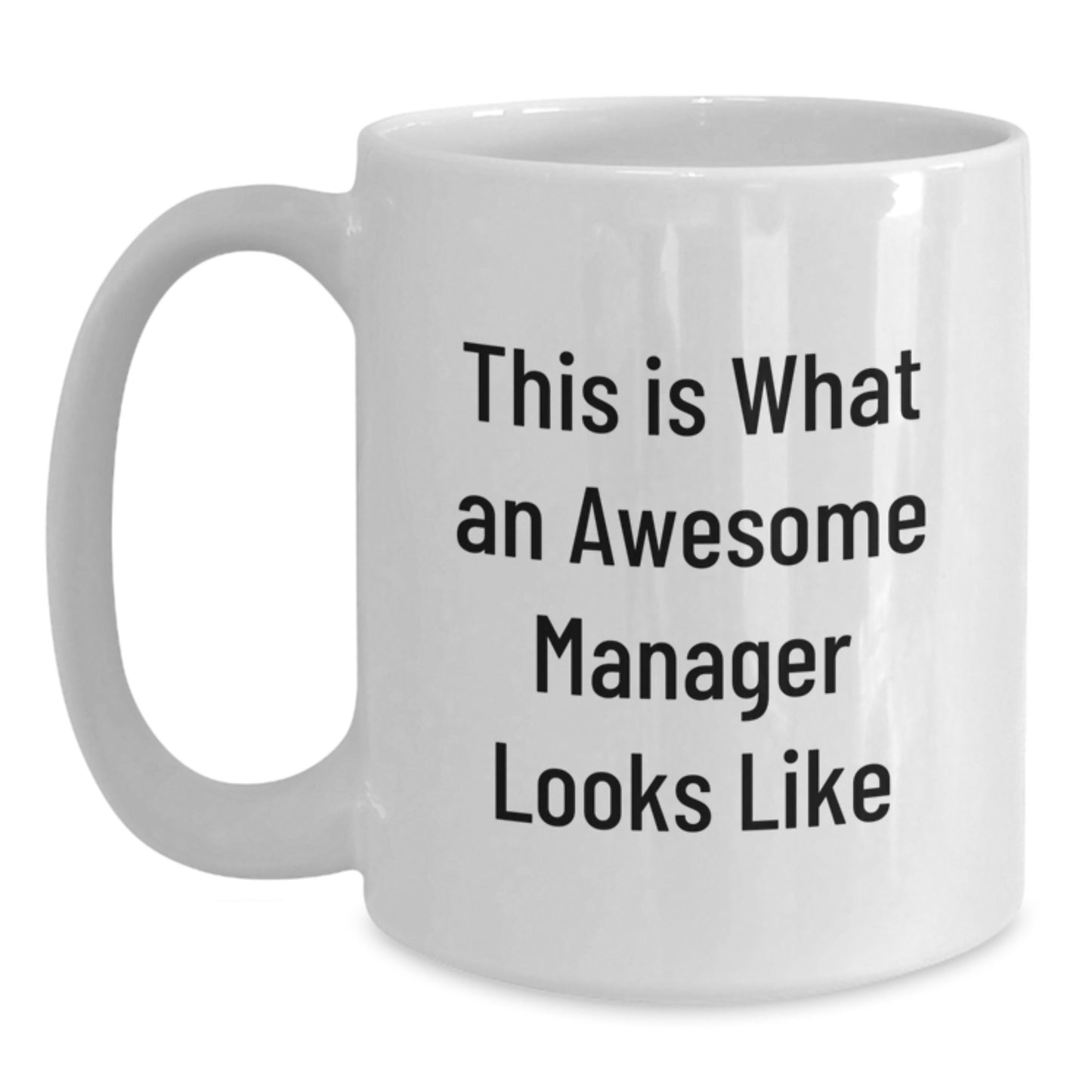 Funny Manager Gifts - This Is What An Awesome Manager Looks Like White Coffee Mug, Perfect for Birthday Unique Gifts from Men to Manager - Main