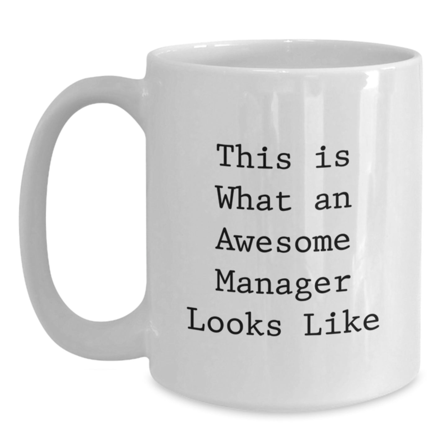 Funny Manager Gifts, White Coffee Mug, 'This Is What An Awesome Manager Looks Like' - Gifts from Friends for Birthday - Main