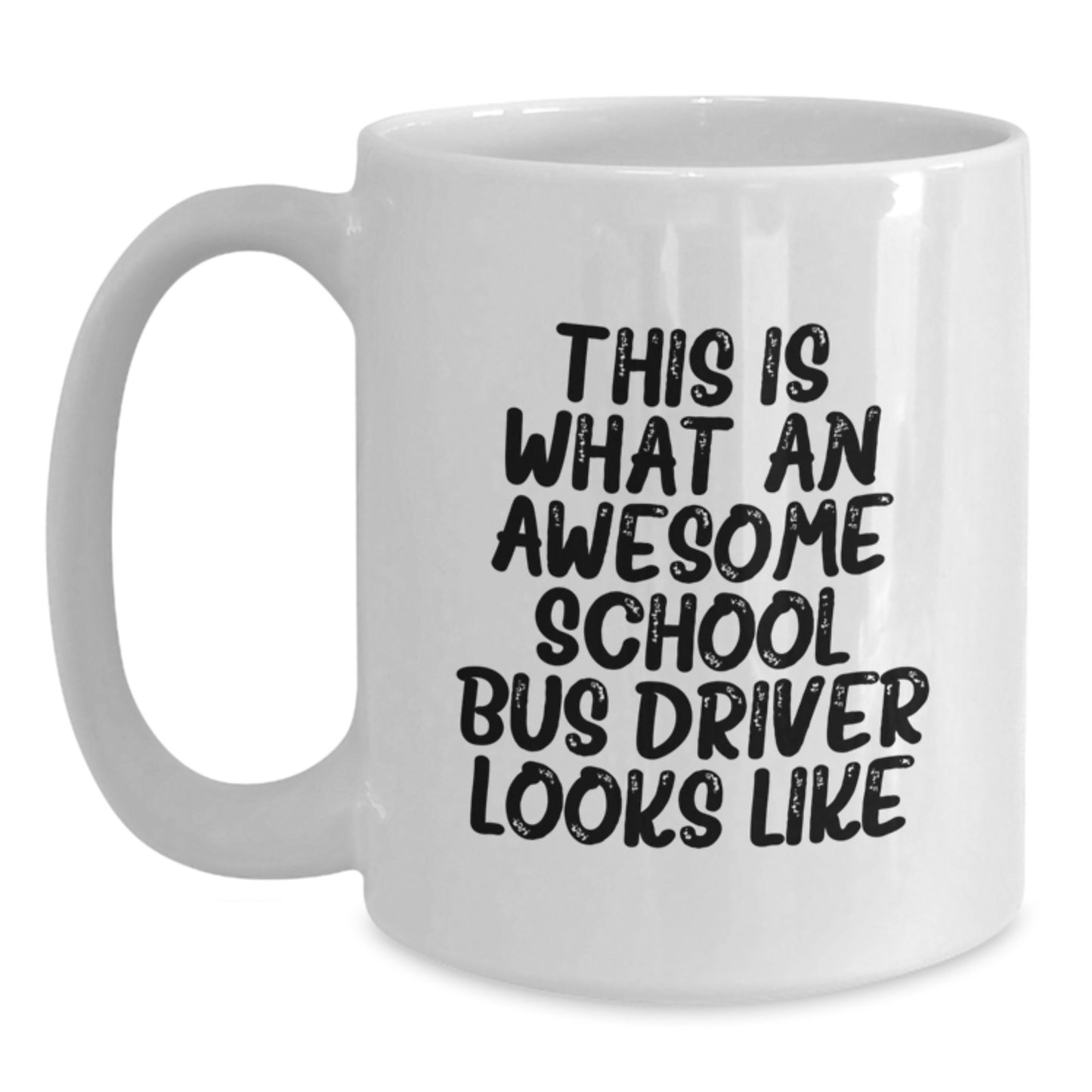 Funny School Bus Driver Gifts, Inspirational Quote White Coffee Mug, Gifts from Friends for School Bus Driver Birthday, Perfect Unique Birthday Unique Gifts for School Bus Driver - Main