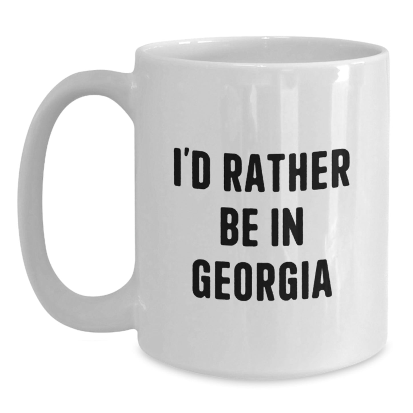 Georgia Lovers Gifts from Friends and Family - White Coffee Mug, 'I'd Rather Be In Georgia' Funny Quote, 11oz or 15oz Capacity, Ceramic, Microwave, and Dishwasher Safe - Main