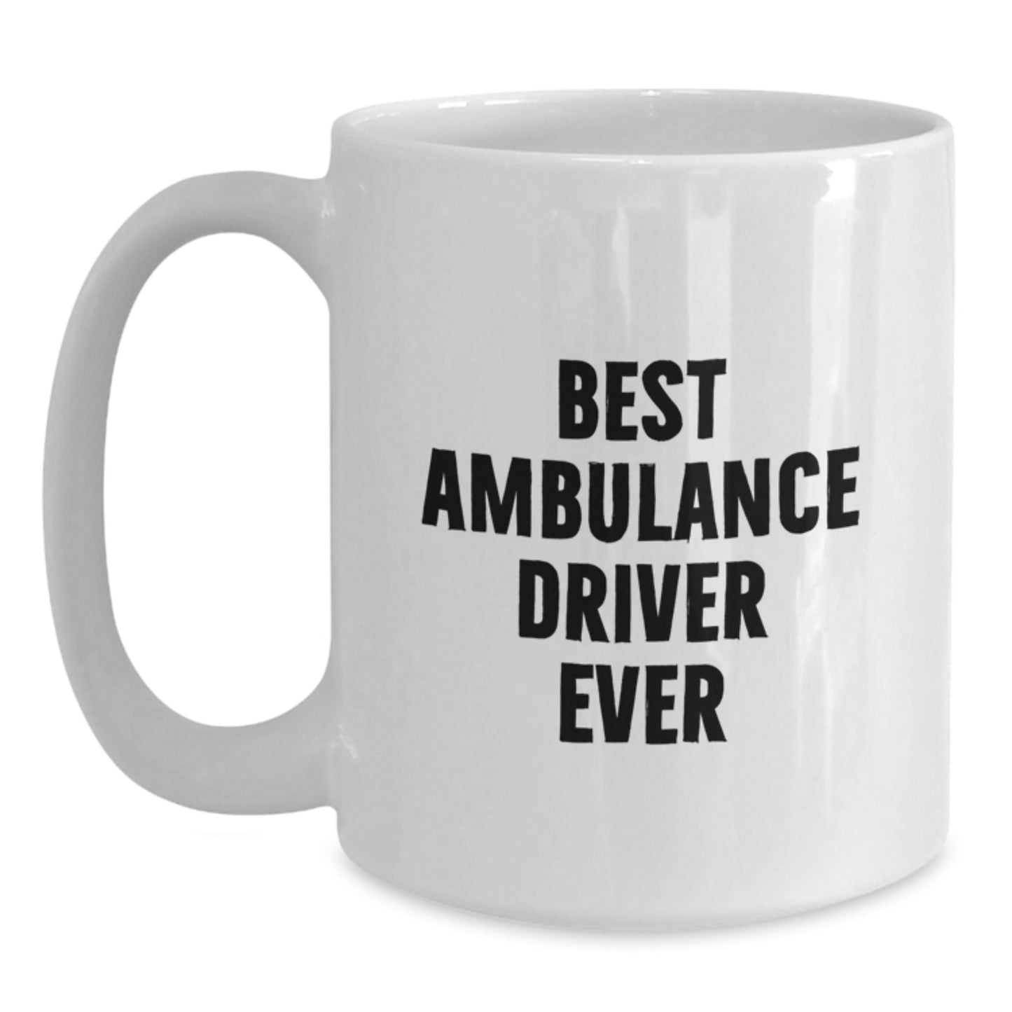 Funny Ambulance Driver Gifts from Men to Best Ambulance Driver Ever on Birthday Unique Gifts, White Coffee Mug for Ambulance Driver, Ambulance Driver Mug - Main