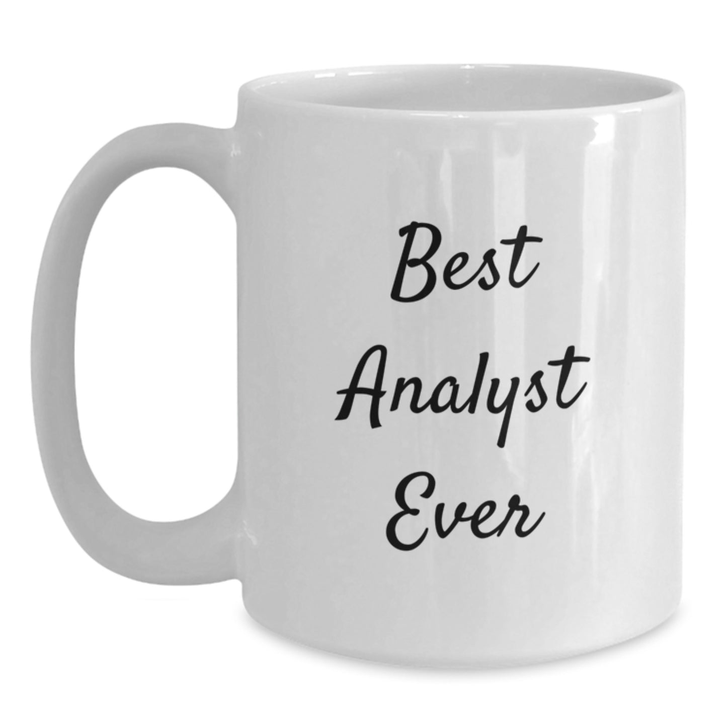 Funny Analyst Quotes White Coffee Mug, Best Analyst Ever Gifts, Birthday Unique Gifts from Friends to Coworkers, 11oz or 15oz Capacity - Main