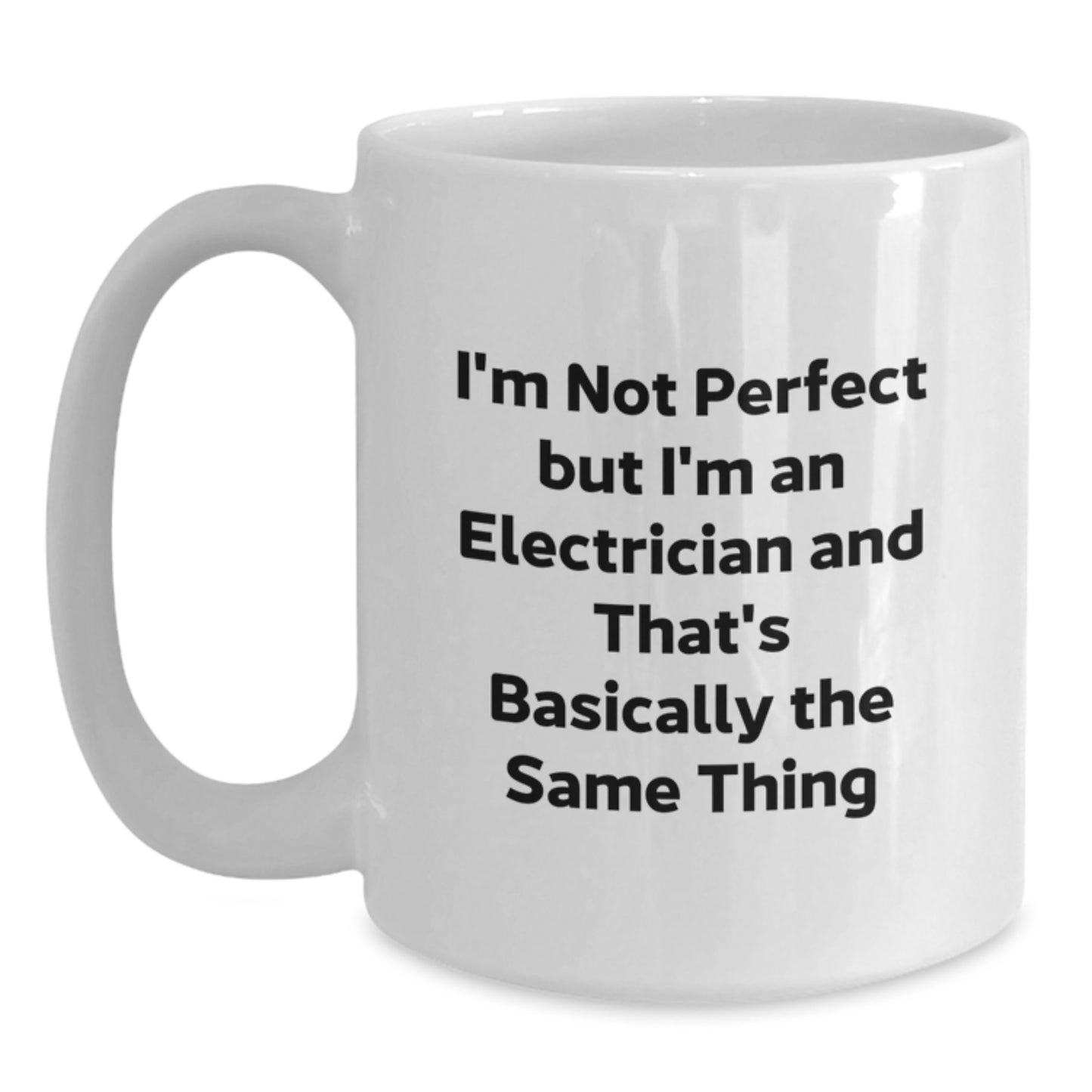 Funny Electrician White Coffee Mugs Gifts from Friends for Men - 'I'm Not Perfect But I'm An Electrician And That's Basically The Same Thing' Christmas Unique Gifts - Main