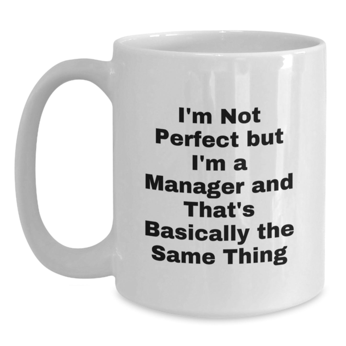 Funny Manager Gifts - I'm Not Perfect But I'm A Manager White Coffee Mug, Christmas Unique Gifts from Friends - Main