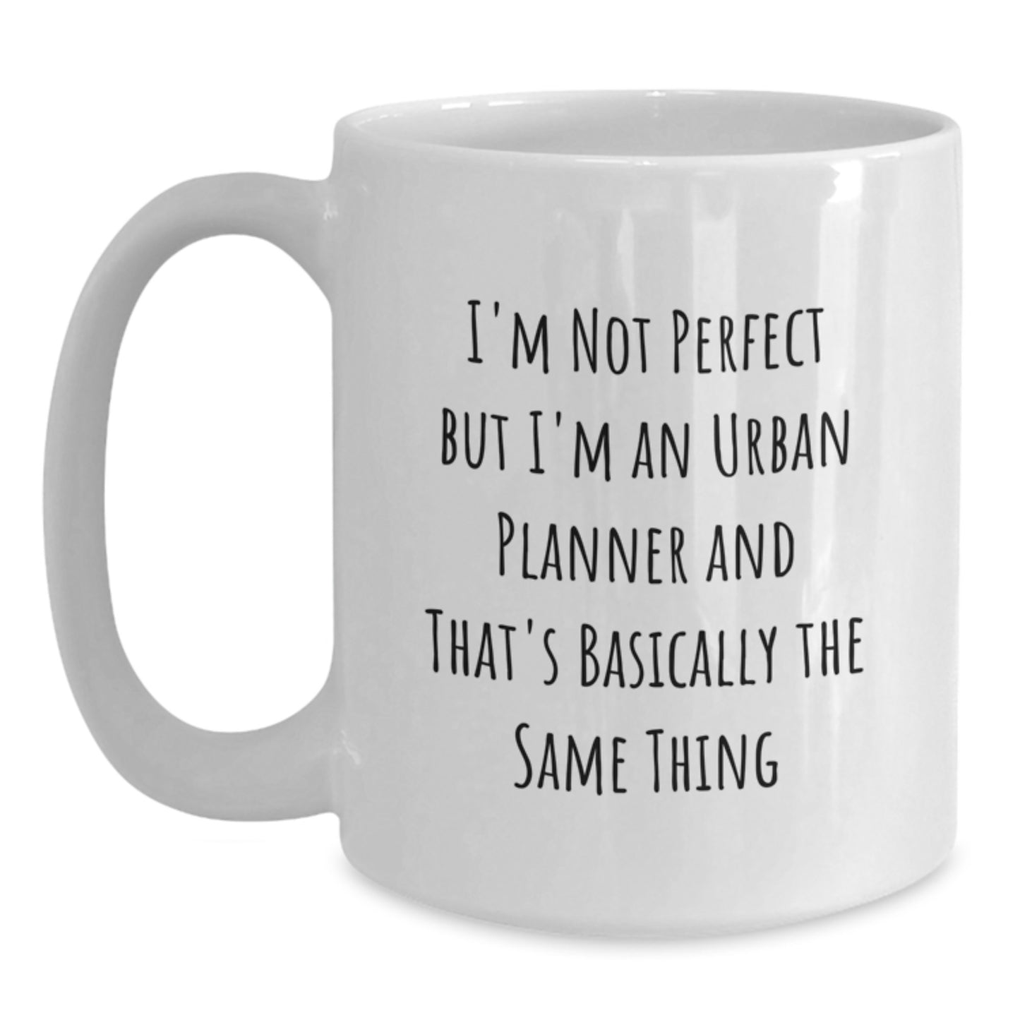Funny Urban Planner Gifts, Unique White Coffee Mug for Him or Her on Valentine's, 'I'm Not Perfect But I'm An Urban Planner And That's Basically The Same Thing' - Main
