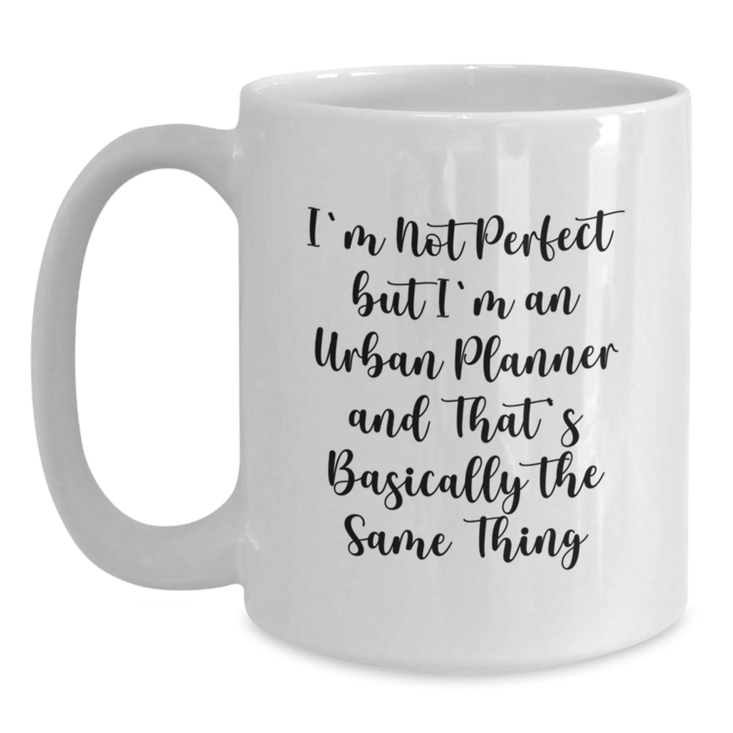 Funny Urban Planner Gifts from Friends - I'm Not Perfect But I'm An Urban Planner And That's Basically The Same Thing White Coffee Mug for Christmas Unique Gifts for Urban Planners - Main