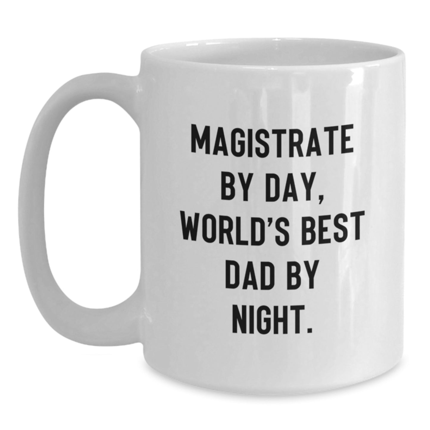 Magistrate Gifts for Men, Funny White Coffee Mug with Inspirational Quote, Unique Graduation Gift from Friends, Family, or Coworkers - Main