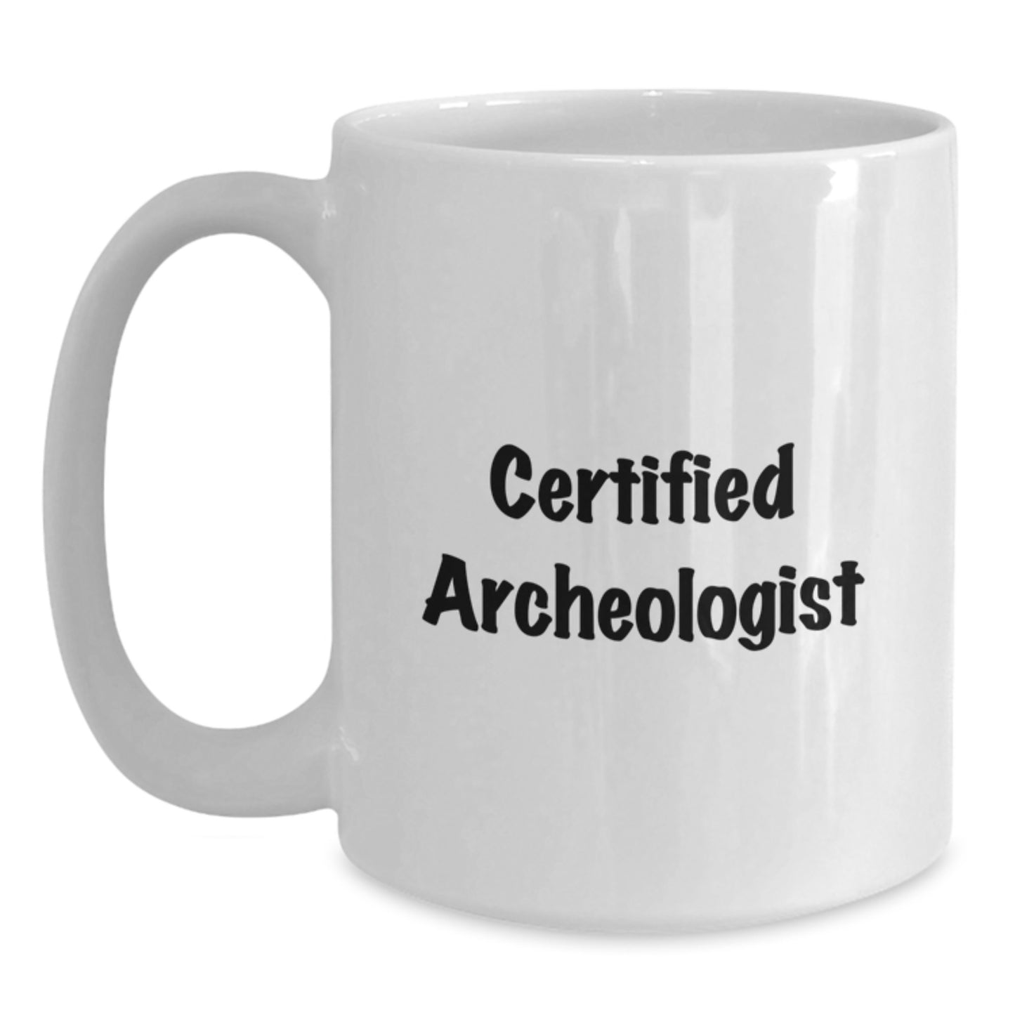 Funny Archeologist Gifts from Friends and Family for Graduation Unique White Coffee Mugs with Inspirational Quote for Certified Archeologists - Main