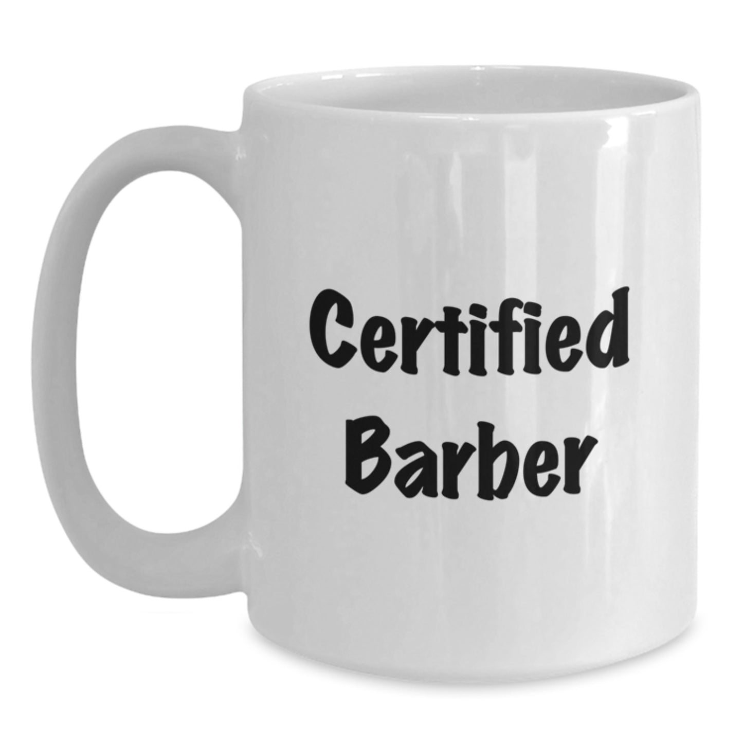 Funny Certified Barber Gifts for Men White Coffee Mug, White, 11oz or 15oz, Perfect for Barber Graduation, Gifts from Friends, Gifts for Barber - Main