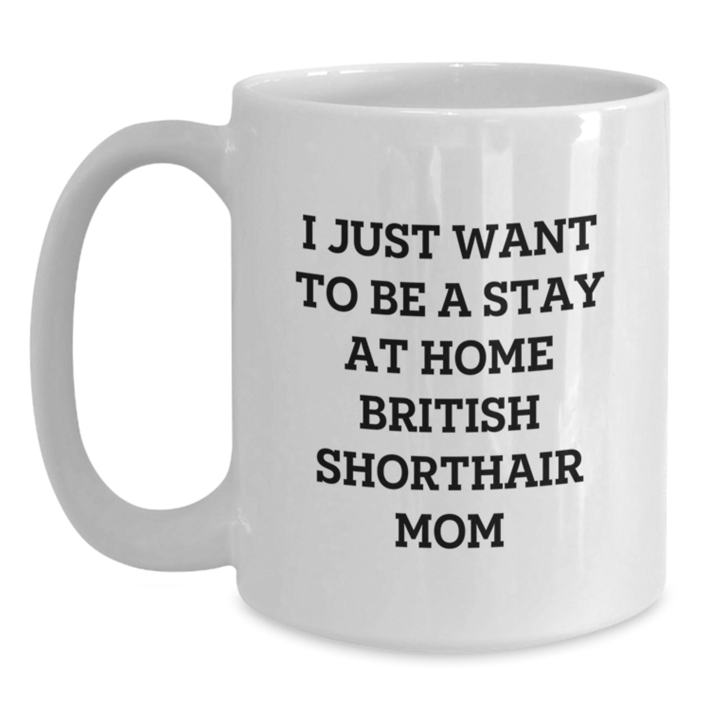 British Shorthair Cat Gifts, Funny Quote Mom, White Coffee Mug for Graduation, Gifts from Friends, Gifts for British Shorthair Cat Lovers - Main