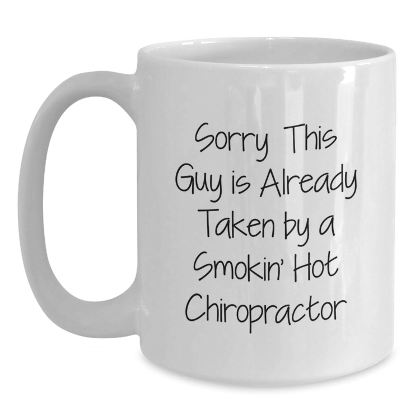 Funny Chiropractor Gifts from Friends - Sorry This Guy Is Already Taken White Coffee Mug for Graduation - Main