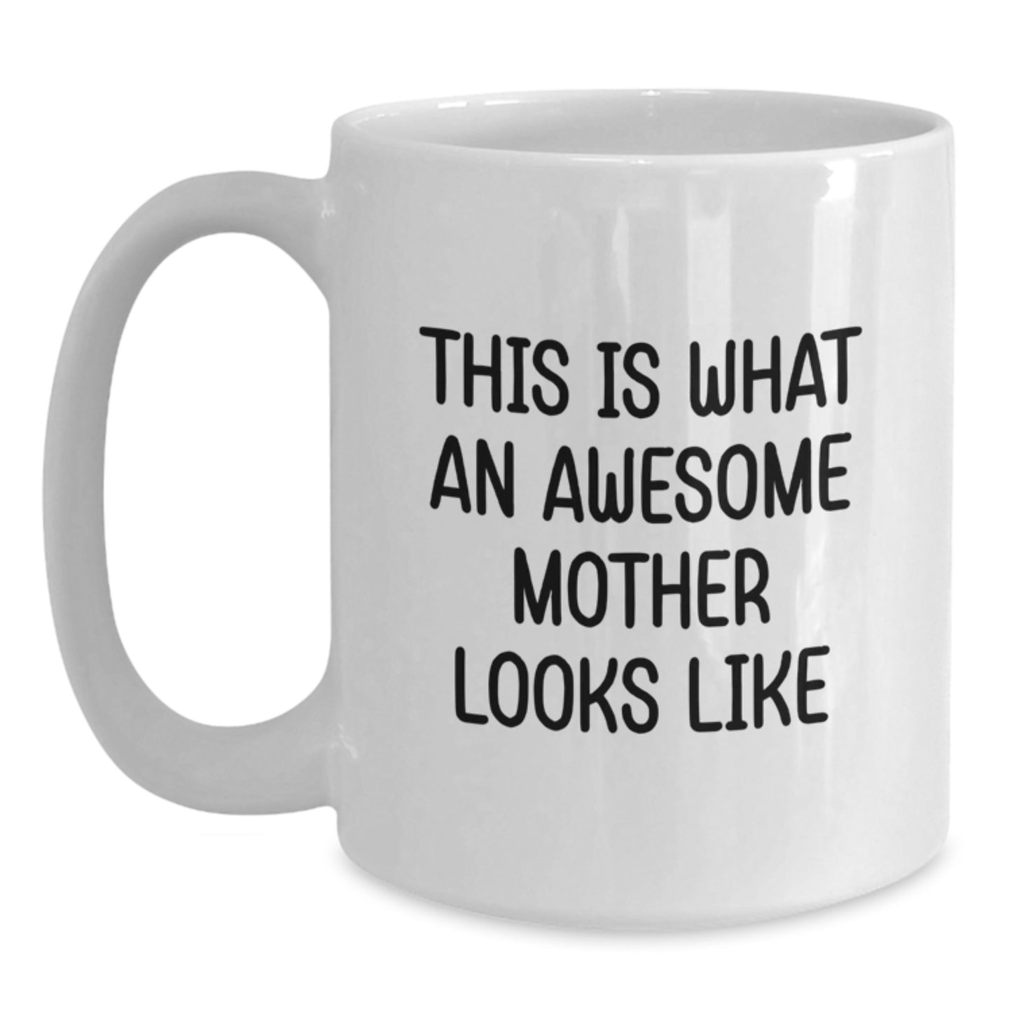 Funny Quote Mother White Coffee Mug Gifts from Family to Mother for Graduation - 'This Is What An Awesome Mother Looks Like' - Main
