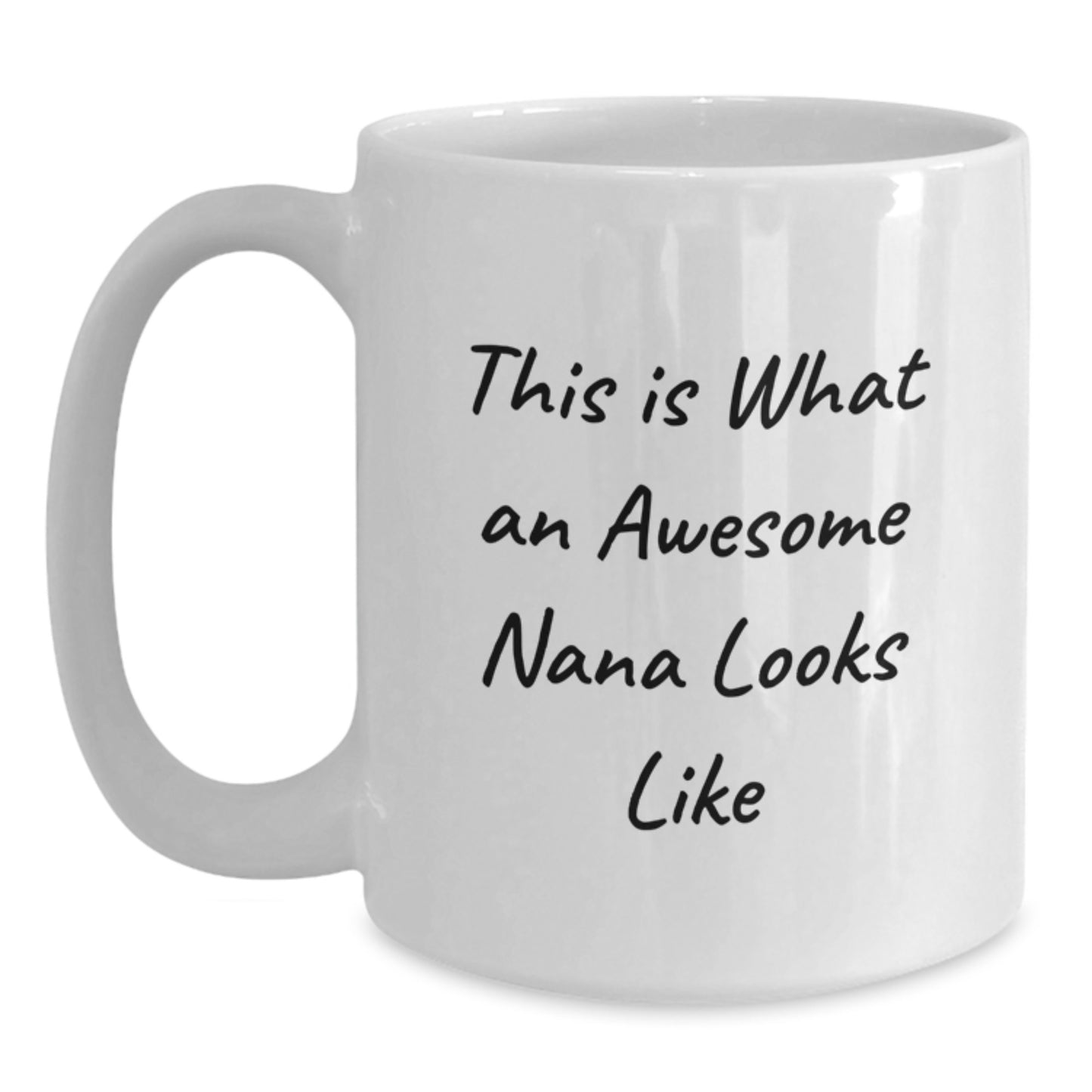 Funny Nana White Coffee Mug Gifts from Men to Nana on Her Birthday, 'This Is What An Awesome Nana Looks Like' Quote, 11oz or 15oz Ceramic Mug - Main