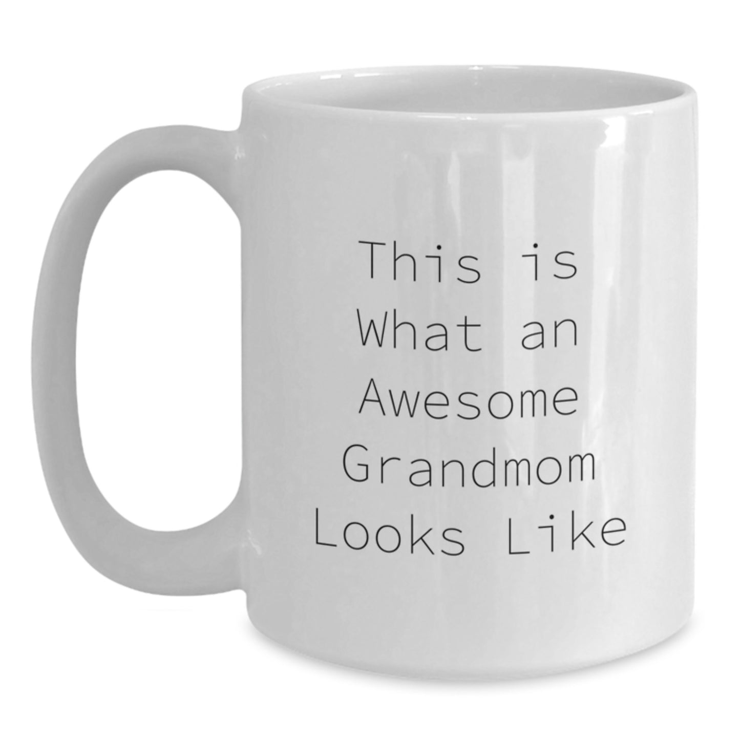 Funny Grandmom Gifts from Family - White Coffee Mug, 11oz or 15oz Capacity, Perfect for Graduation - This Is What An Awesome Grandmom Looks Like - Main