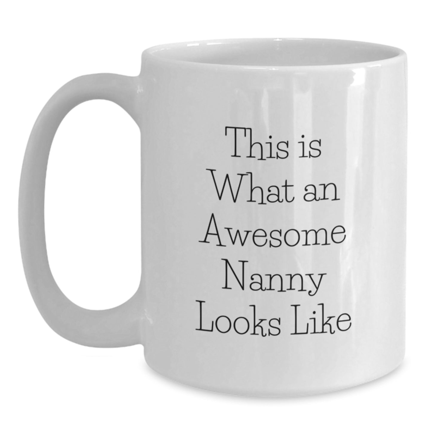 Nanny Gift Ideas, Funny White Coffee Mug, This Is What An Awesome Nanny Looks Like, Birthday Unique Gifts from Family to Nanny - Main