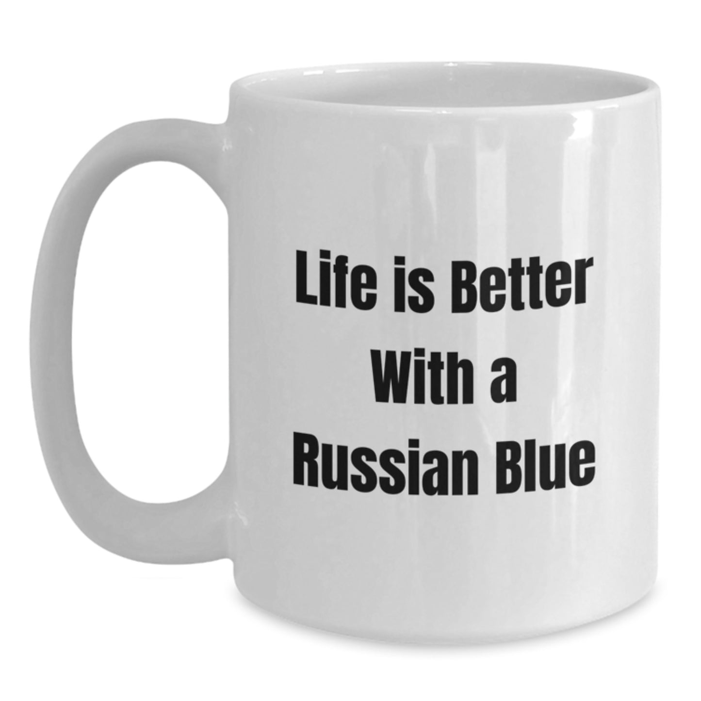 Funny Russian Blue Cat Gifts from Men to Friends for Graduation - White Coffee Mug, Life Is Better With A Russian Blue - Main